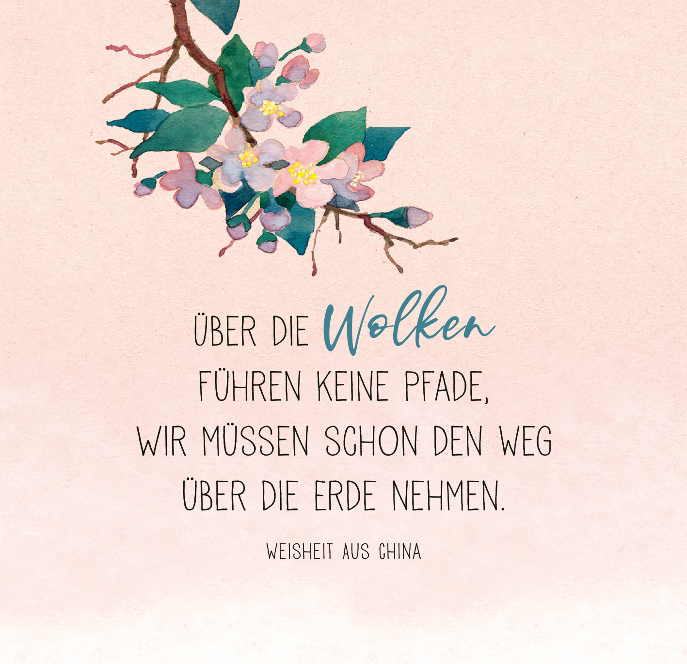 Gezeigt wird eine Innen- oder Zusatzansicht von „Seelentrost“. Die Darstellung zeigt eine sanfte, pastellfarbene Hintergrundgestaltung in zartem Rosa. Oben links befinden sich detaillierte Aquarellillustrationen von Blüten und Blättern in verschiedenen Grüntönen und zarten Pinknuancen. Das Zitat ist in einer Kombination aus verschnörkelter und geradliniger Typografie gesetzt, wobei das Wort „Wolken“ hervorhebt. Am unteren Rand steht „Weisheit aus China“ in klarer, schlichter...