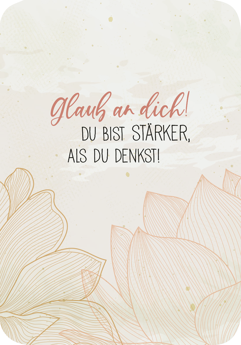 Gezeigt wird eine Innen- oder Zusatzansicht von „Hoffnung für dich“. Der Hintergrund ist in sanften, neutralen Farben gehalten. Große, schematische Blumenmuster in zarten Linien sind im Vordergrund zu sehen. Die Schriftzüge „Glaub an dich!“ und „Du bist stärker, als du denkst!“ sind in einer harmonischen Kombination aus handschriftlicher und klarer Typografie gestaltet, wobei die Schlüsselwörter in rosafarbenen Akzenten hervorgehoben werden.