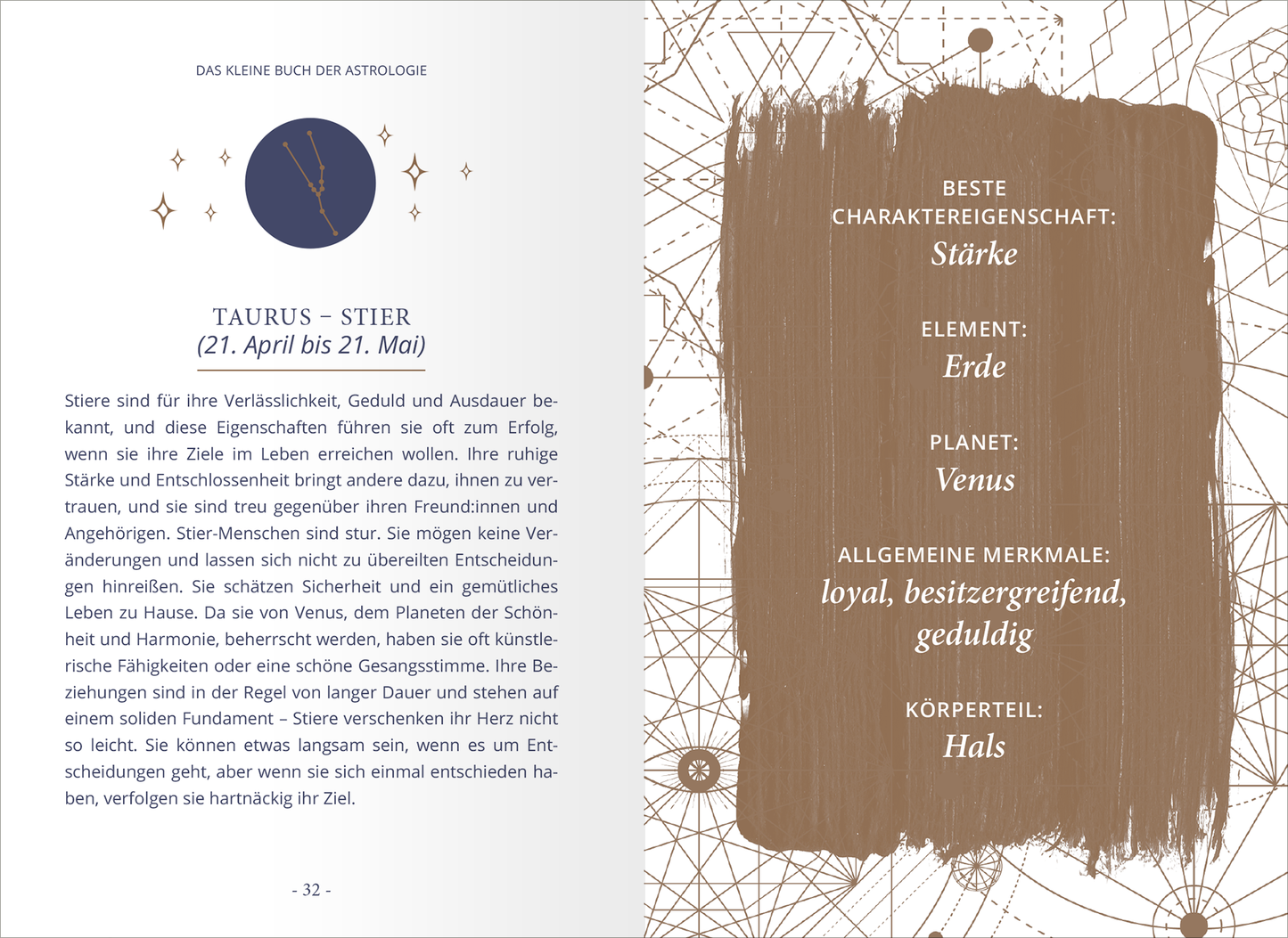 Gezeigt wird eine Innenansicht von „Das kleine Buch der Astrologie“. Die Seite ist in sanften Erdtönen gestaltet, mit einer grafischen Darstellung eines Sternzeichens in einem blauen Kreis. Der Text ist klar strukturiert und in einer gut lesbaren serifenlosen Schriftart gesetzt. Wichtige Informationen wie „Beste Charaktereigenschaft“ und „Allgemeine Merkmale“ sind hervorgehoben. Ornamente und geometrische Linien ergänzen das Design und verleihen der Seite eine harmonische...