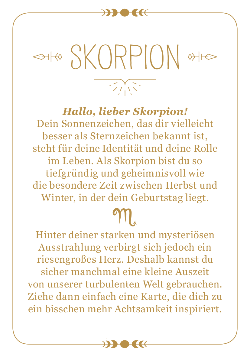 Gezeigt wird eine Innen- oder Zusatzansicht von „Achtsamkeit für den Skorpion“. Der Hintergrund ist in sanften Weiß- und Cremetönen gehalten. Die Überschrift „SKORPION“ erscheint in eleganter, goldener Schriftart und zieht die Blicke auf sich. Darunter befindet sich ein einladender Text in gut lesbarer, abgerundeter Schrift, der in einem warmen Grauton verfasst ist. Zarte grafische Elemente und Symbole umrahmen die Inhalte und verleihen dem Layout eine harmonische, mystische...