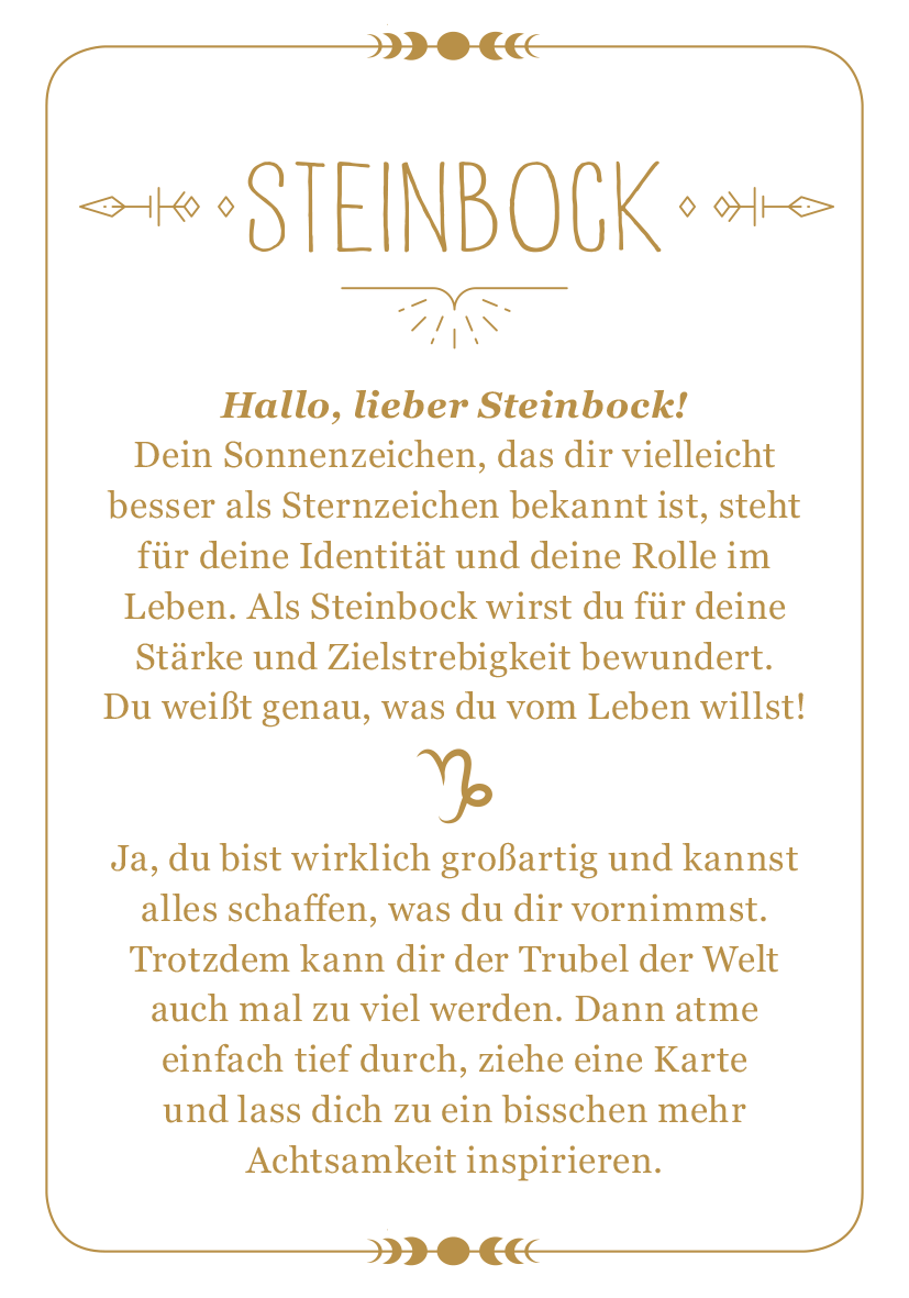 Gezeigt wird eine Innen- oder Zusatzansicht von „Achtsamkeit für den Steinbock“. Der Text ist in eleganter Schriftart gehalten und in sanften Erdtönen gestaltet, wobei Hauptüberschrift „STEINBOCK“ in auffälligem Goldton erscheint. Der einleitende Abschnitt beginnt mit „Hallo, lieber Steinbock!“ und beschreibt die Stärken und Eigenschaften des Zeichens. Verzierungen in Form von Symbolen und Linienrahmen umrahmen den Text, was das Layout ansprechend und harmonisch gestaltet.