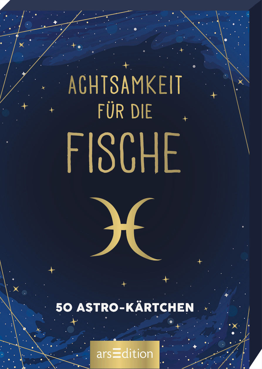 Auf dem Buchcover „Achtsamkeit für die Fische“ dominiert ein tiefes Nachtblau mit goldenen Akzenten. Der Titel ist in eleganter, geschwungener Schrift in Gold gehalten, wobei das Wort „Fische“ besonders betont wird. Unterhalb des Titels steht in kleinerer Schrift „50 Astro-Kärtchen“. Ein stilisiertes Fische-Symbol in Gold schließt das Design ab. Ganz unten mittig steht der Logoschriftzug von arsEdition.