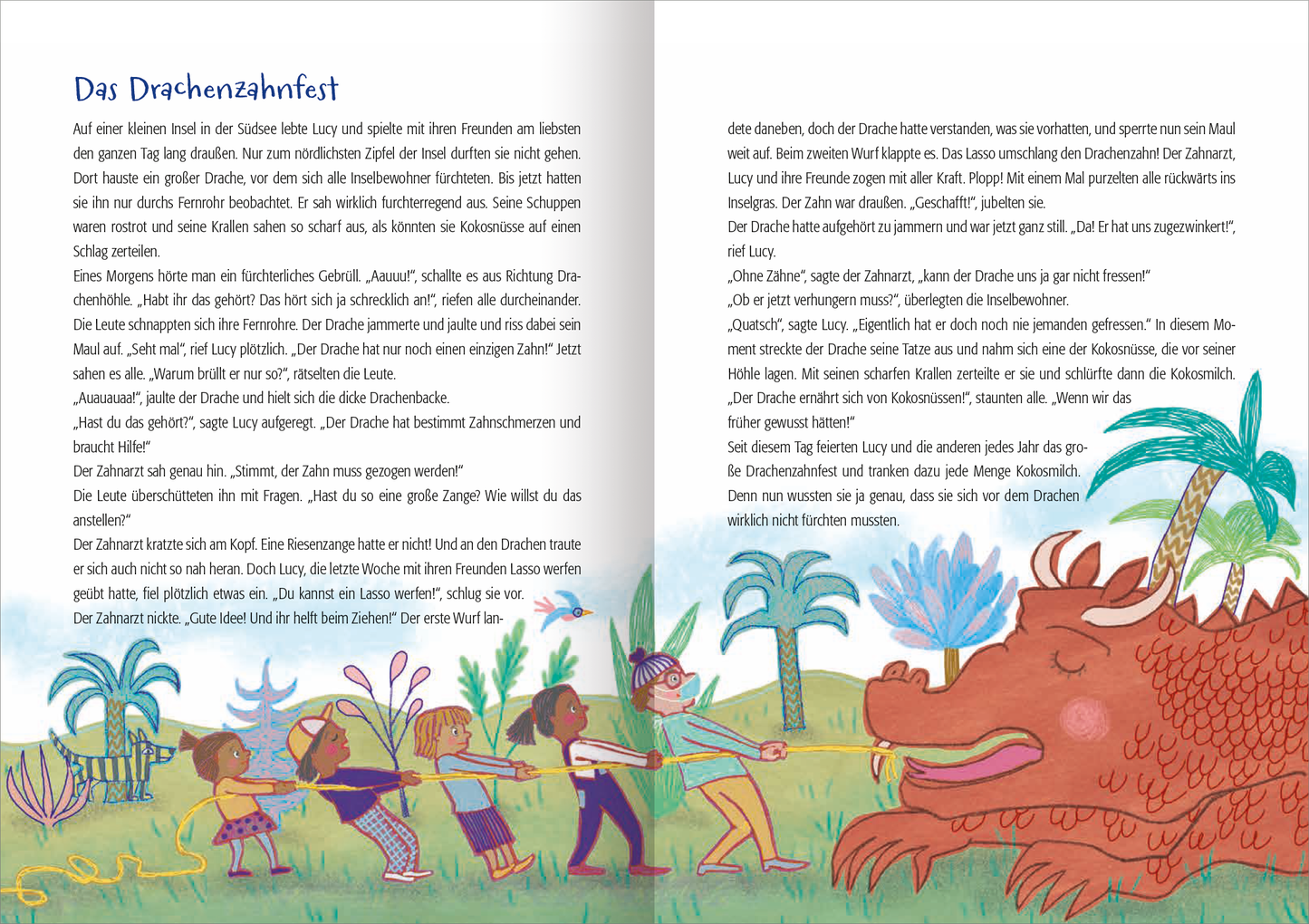 Gezeigt wird eine Innen- oder Zusatzansicht von „222 Geschichten zum Kuscheln“. Die Seite zeigt den Titel „Das Drachenzahnfest“ in blauer Farbe, groß und verspielt oben links. Darunter einem bunten Illustrationsbild, das eine Gruppe von Kindern zeigt, die gemeinsam an einem Seil ziehen, um einen Drachen zu besiegen. Die Farben sind lebhaft und einladend, mit grünen Palmen und einem roten Drachen, der freundlich aussieht. Der Text ist in klarer, gut lesbarer Schriftform gesetzt, in...