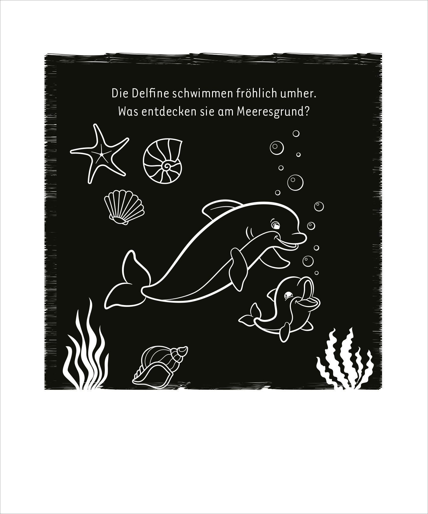 Gezeigt wird eine Innen- oder Zusatzansicht von „Mein cooles leuchtendes Kritzkratz-Buch“. Die Darstellung zeigt zwei fröhlich schwimmende Delfine auf schwarzem Hintergrund. Um sie herum sind verschiedene Meeresobjekte, darunter ein Seestern, eine Muschel und Pflanzen, in Weiß gezeichnet. Oben steht der Text: „Die Delfine schwimmen fröhlich umher. Was entdecken sie am Meeresgrund?“, in einer klaren, gut lesbaren Schriftart, die den spielerischen Charakter des Buches unterstreicht.