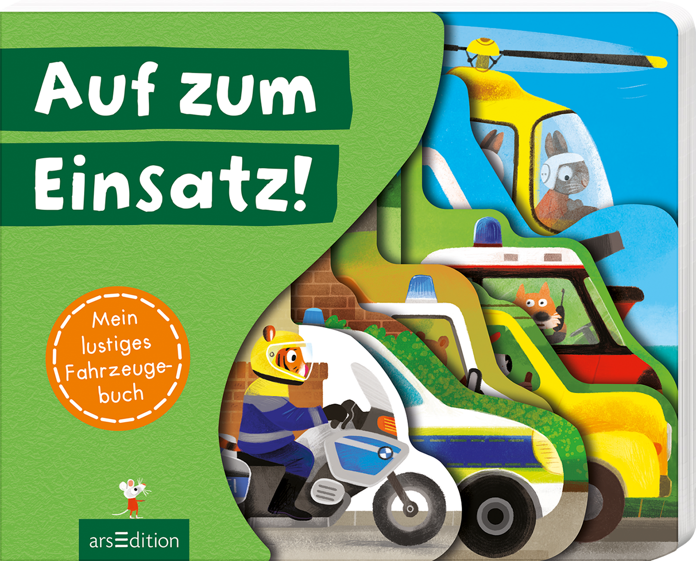 Das Buchcover zeigt eine bunte, fröhliche Illustration mit verschiedenen Fahrzeugen, darunter ein Polizeimotorrad, ein Rettungswagen und ein Hubschrauber. Der Titel „Auf zum Einsatz!“ ist in großen, weißen Buchstaben auf grünem Hintergrund platziert. Darunter steht in einem orangefarbenen, runden Label „Mein lustiges Fahrzeugbuch“. Die farbenfrohe Gestaltung vermittelt eine spielerische und abenteuerliche Atmosphäre. Ganz unten mittig steht der Logoschriftzug von arsEdition.