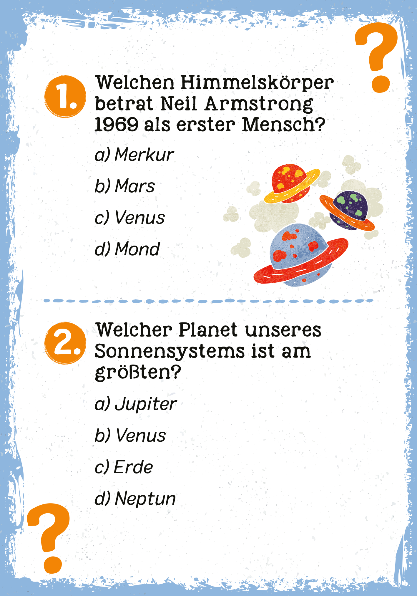 Gezeigt wird eine Innen- oder Zusatzansicht von „Das galaktische Weltall-Quiz“. Die Ansicht präsentiert zwei Fragen in einem auffälligen Layout mit bunten, spielerischen Illustrationen von Planeten und Sternen. Die Schrift ist klar und gut lesbar, mit einer großen Frage, gefolgt von Auswahlmöglichkeiten in Form von Buchstaben. Der Hintergrund ist in einem sanften Blau gehalten, was die farbenfrohen Illustrationen und den Text hervorhebt.