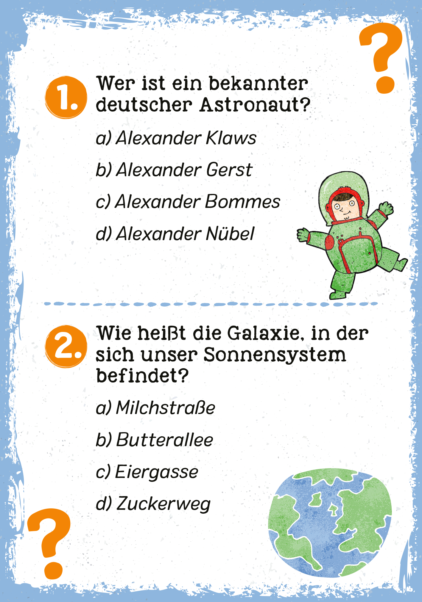 Gezeigt wird eine Innen- oder Zusatzansicht von „Das galaktische Weltall-Quiz“. Die Darstellung umfasst zwei Fragen in einem verspielten Layout. Die Fragen sind in dunkler Schrift hervorgehoben, während die Antwortmöglichkeiten in kleineren, klaren Buchstaben angeordnet sind. Der Hintergrund ist hellblau mit handgezeichneten Illustrationen, darunter ein Astronaut und die Erde, die in bunten Farben gestaltet sind. Fragezeichen implizieren Interaktivität und Neugier.