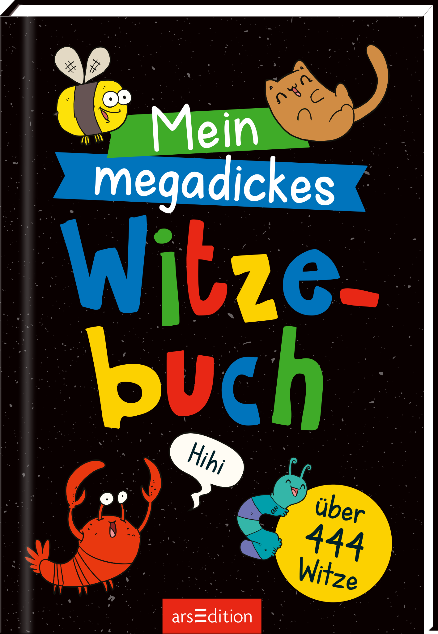 Zu sehen ist die 3D-Ansicht des Buches. Auf dem Buchcover „Mein megadickes Witzebuch“ stehen abwechslungsreiche, bunte Buchstaben auf einem schwarzen Hintergrund. Die Titelgestaltung sticht durch die neonbunten Farben hervor. Um den Titel herum sind lustige Illustrationen von Tieren, darunter eine Biene, eine Katze und ein Krebs. Unten links steht der Text „über 444 Witze“ in leuchtendem Gelb. Ganz unten mittig steht der Logoschriftzug von arsEdition.