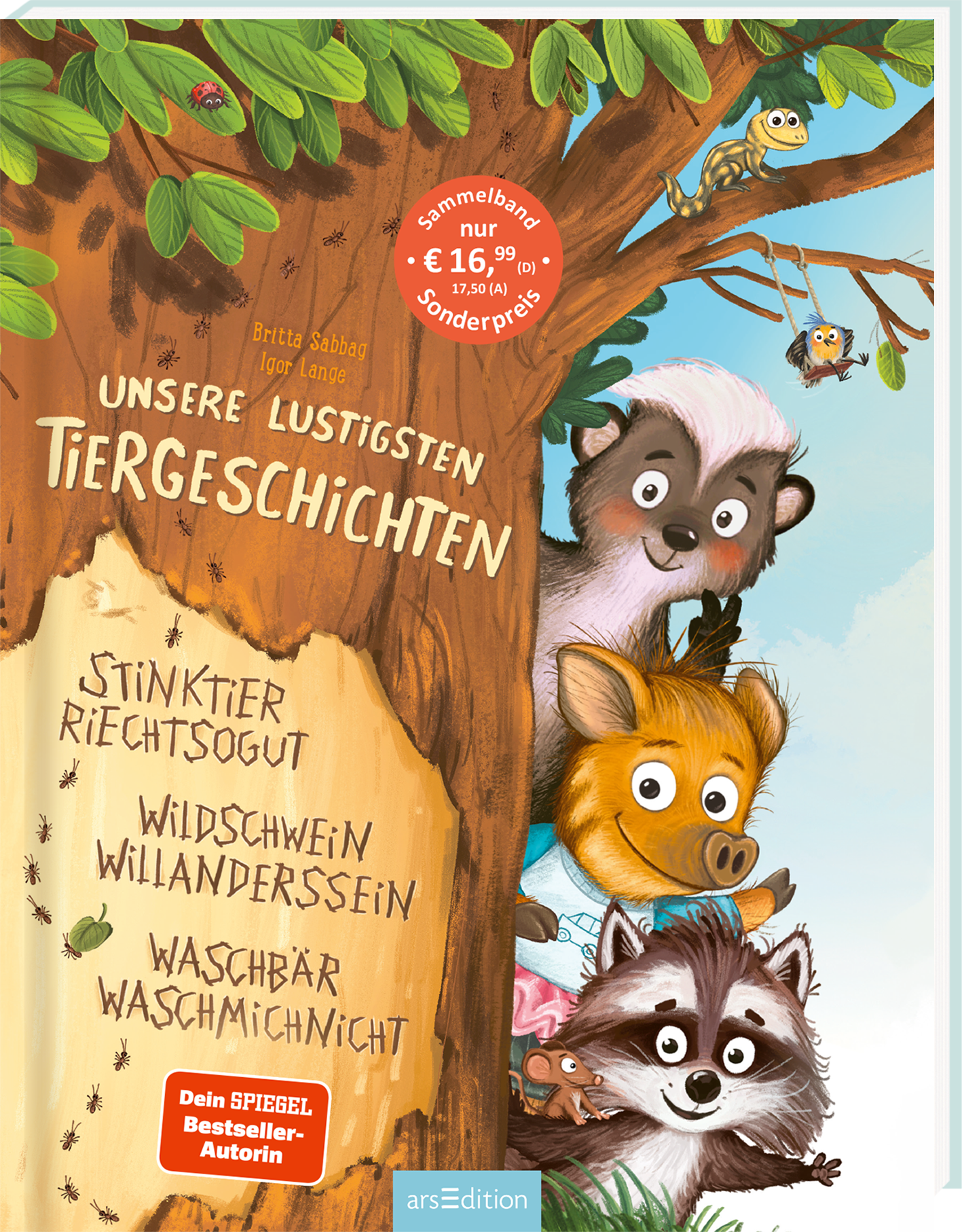 Das Buchcover zeigt einen bunten Baumstamm, aus dem stilisierte Tiere hervorschauen: ein Waschbär, ein Wildschein und ein Stinktier, die fröhlich wirken. Die Hintergrundfarben sind hellgrün und blau, während der Titel „UNSERE LUSTIGSTEN TIERGESCHICHTEN“ in verspielter, gelber Schrift oben platziert ist. Ein roter Button kündigt an: „Dein SPIEGEL Bestseller-Autorin“. Ganz unten mittig steht der Logoschriftzug von arsEdition.