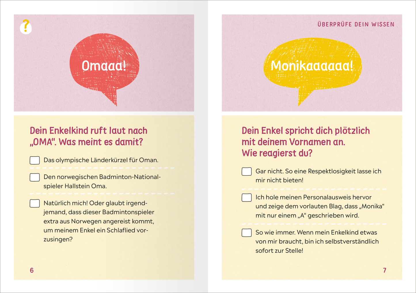 Gezeigt wird eine Innen- oder Zusatzansicht von „Führerschein – endlich Oma“. Die Seite enthält zwei Fragen, die auf pastellfarbenen Hintergründen platziert sind. Links dominiert ein sanfter Rosa-Ton mit einer roten Sprechblase, in der „Omaaa!“ steht. Die Typografie ist freundlich und handschriftlich gestaltet. Rechts findet sich ein gelber Hintergrund mit einer ebenfalls handschriftlichen Überschrift „Monikaaaaaa!“. Beide Abschnitte nutzen klare, gut lesbare Schriftarten. Die...