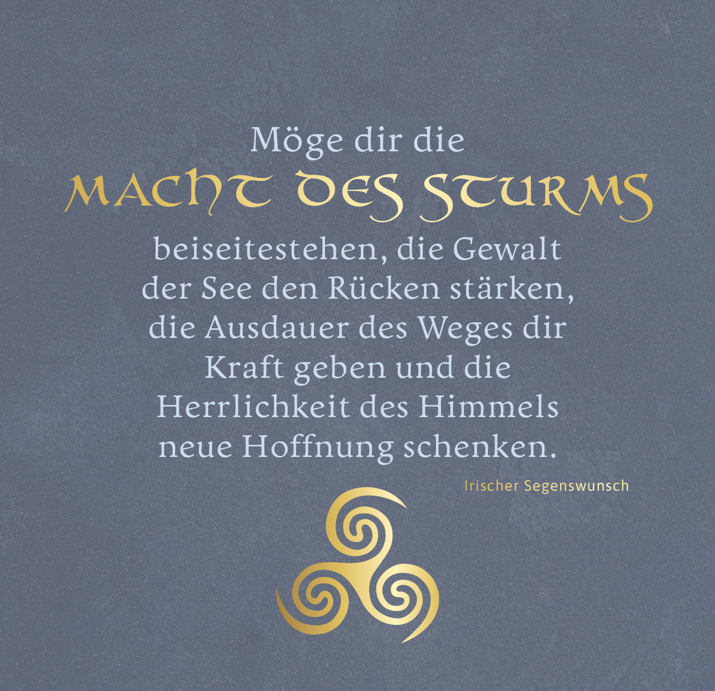 Gezeigt wird eine Innen- oder Zusatzansicht von „Irische Segenswünsche für dich“. Die Ansicht zeigt einen ansprechenden, grauen Hintergrund, auf dem der Segensspruch in einer eleganten, goldenen Schriftart hervorgehoben ist. Der Text beginnt mit „Möge dir die MACHT DES STURMS...“ und betont zentrale Wünsche für Kraft und Hoffnung. Unten befindet sich ein keltisches Symbol, das die irische Herkunft unterstreicht. Die harmonische Gestaltung vermittelt eine wohltuende und...