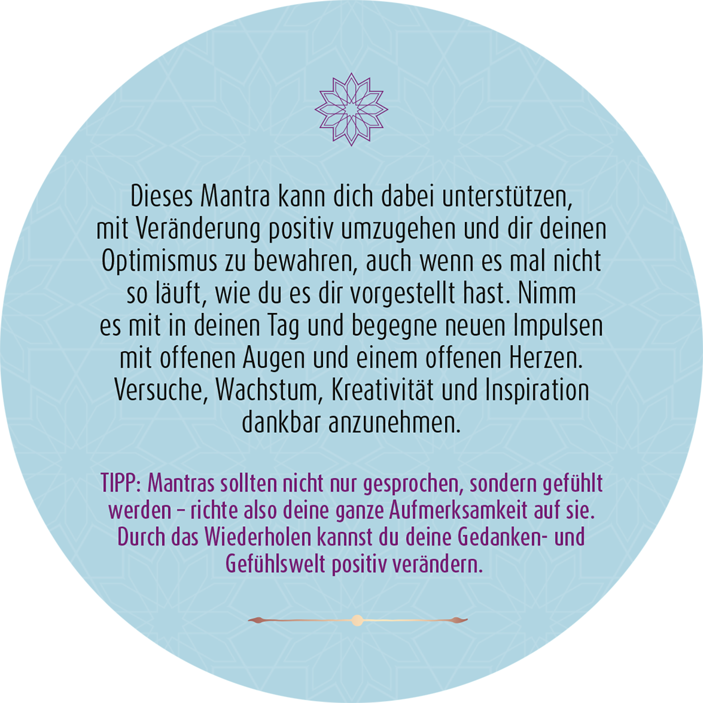 Gezeigt wird eine Innen- oder Zusatzansicht von „Adventskalender in der Dose. 24 Dankbarkeitsmantras für den Advent“. Die Darstellung ist kreisförmig in sanften Blau- und Lilatönen gehalten. Im Zentrum befindet sich ein stilisiertes Mandala. Der Text ist in klarer, gut lesbarer Schrift verfasst und vermittelt eine positive Botschaft über Veränderung und Dankbarkeit. Eine zusätzliche Tipp-Box weist darauf hin, dass Mantras gefühlt werden sollten, um die eigene Wahrnehmung zu...