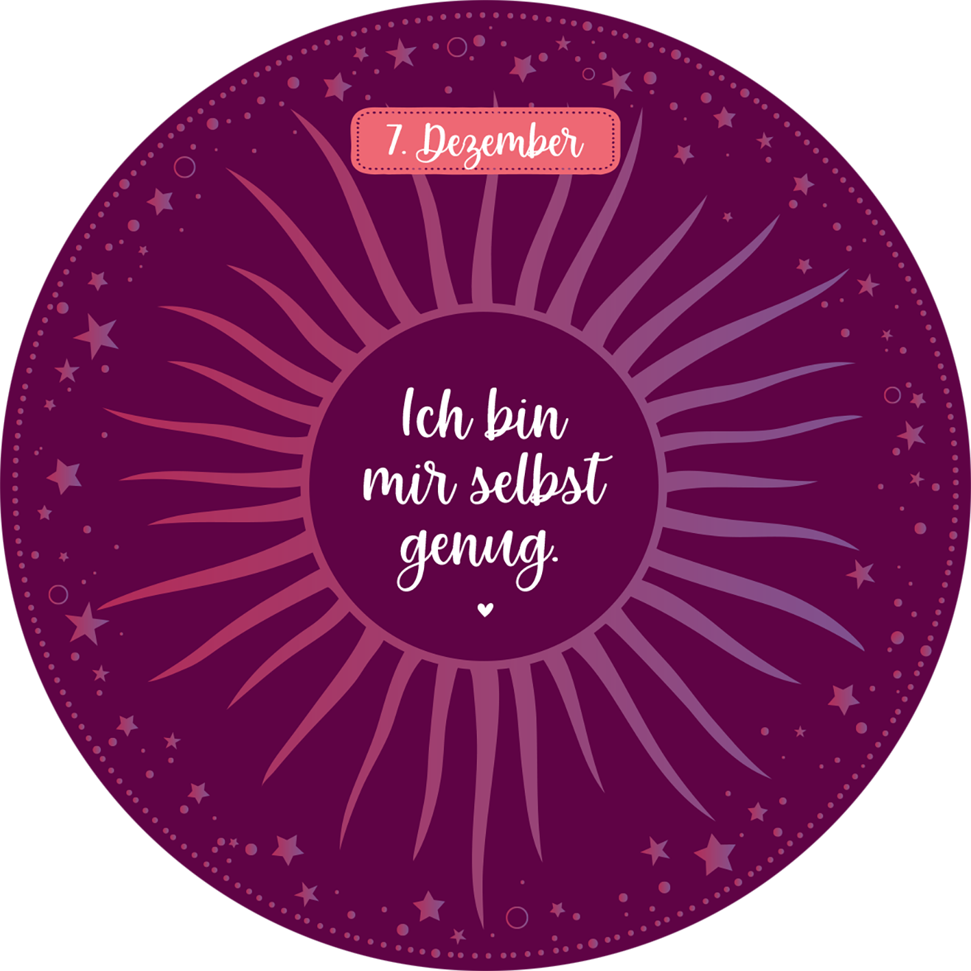 Gezeigt wird eine Innen- oder Zusatzansicht von „Adventskalender in der Dose. 24 Dankbarkeitsmantras für den Advent“. Der Kreis hat einen tiefen, violetten Hintergrund mit bunten, strahlenden Elementen und kleinen Sternen. In der Mitte steht in geschwungener, weißer Schrift der Satz „Ich bin mir selbst genug.“ Oben ist ein hellrotes Banner mit der Aufschrift „7. Dezember“ angebracht, das visuelle Klarheit bietet.