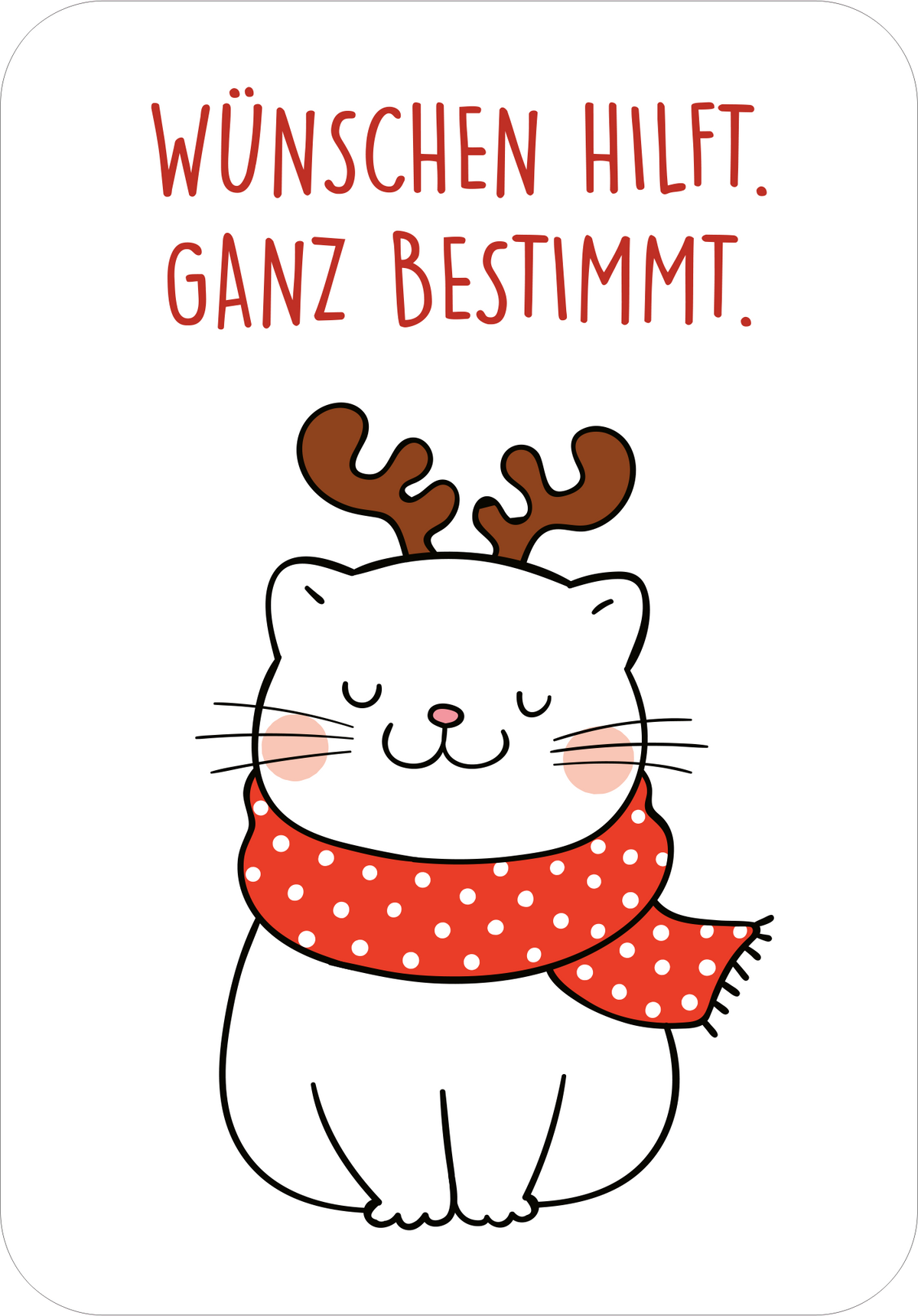 Gezeigt wird eine Innen- oder Zusatzansicht von „Frohe Mieznachten!“. Die Illustration zeigt eine niedliche weiße Katze mit einem breiten Lächeln, die ein rotes Halstuch mit weißen Punkten trägt. Auf ihrem Kopf befinden sich angedeutete Geweihhörner. Über der Katze steht der Text „Wünschen hilft. Ganz bestimmt.“ in auffälliger roter Schrift. Der Hintergrund ist schlicht und hell, was die bunten Elemente gut zur Geltung bringt.