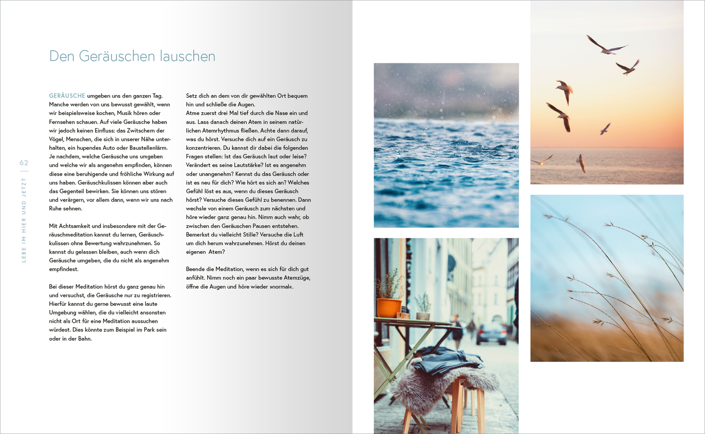 Gezeigt wird eine Innen- oder Zusatzansicht von „Achtsamkeit“. Die Seite ist hell gestaltet mit einer sanften Farbverlauf-Hintergrund in Grau. Auf der linken Seite befindet sich der Kapitelüberschrift „Den Geräuschen lauschen“ in eleganter, blauer Typografie. Daneben ist ein längerer Text in dunklerer Schrift. Auf der rechten Seite sind vier rechteckige Bilder angeordnet, die Naturmotive wie Wasser, Vögel und Straßenansichten zeigen, um die Themen Achtsamkeit und Wahrnehmung zu...