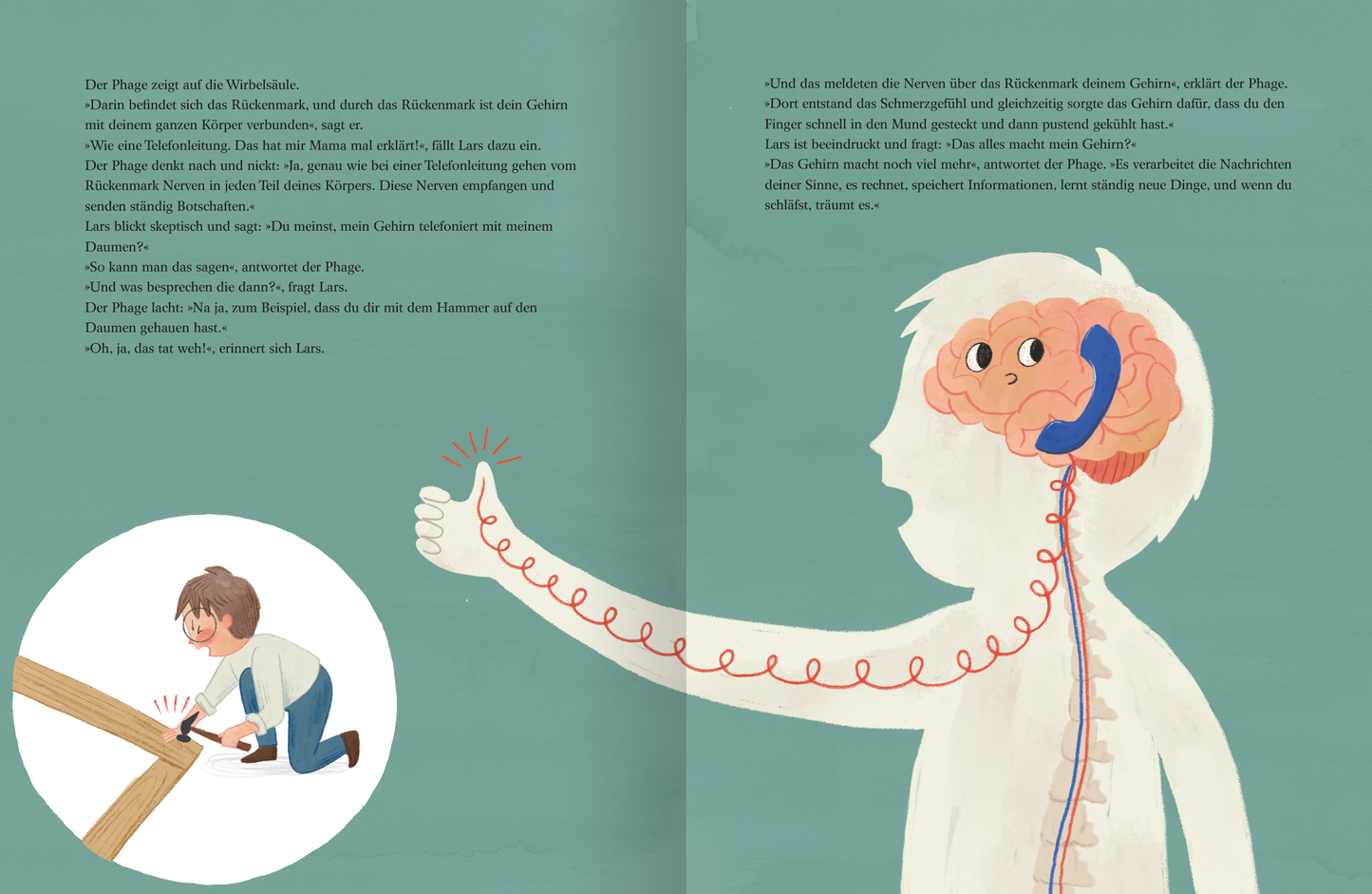 Gezeigt wird eine Innenansicht von „Das alles kann mein Körper“. Der Hintergrund ist in sanftem Grün gehalten, während der zentrale illustrierte Charakter in Weiß dargestellt wird. Er hält seinen schmerzenden Daumen nach oben. Rote, geschwungene Linien, die Nervenbahnen darstellen, und ein stilisiertes Gehirn, welches mit einem Telefon kombiniert ist, symbolisieren die Signalweiterleitung an das Gehirn. Auf der linken Seite sieht man ein Kind, das an einem Holzstück arbeitet und sich...