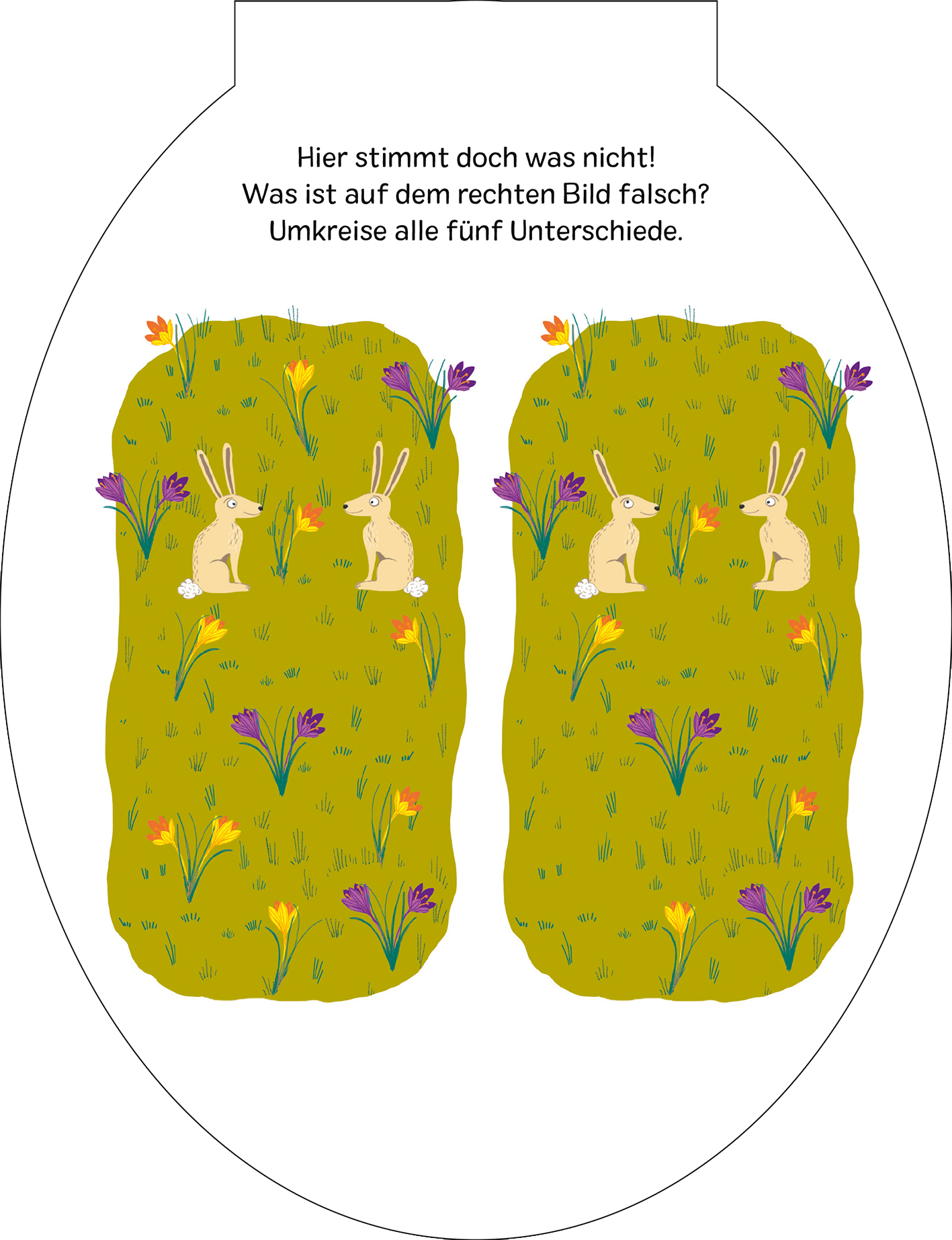 Gezeigt wird eine Innen- oder Zusatzansicht von „Große Oster-Rätselei“. Die Illustration zeigt eine grüne Wiese mit bunten Blumen in Gelb und Lila, auf der zwei gleich aussehende Hasen stehen. Die Hasen sind in einem hellen Beige gehalten und scheinen nach den Blumen zu suchen. Oberhalb der Wiese steht in einer verspielten Schrift: „Hier stimmt doch was nicht! Was ist auf dem rechten Bild falsch? Umkreise alle fünf Unterschiede.“ Der Hintergrund ist weiß und die gesamte Komposition...