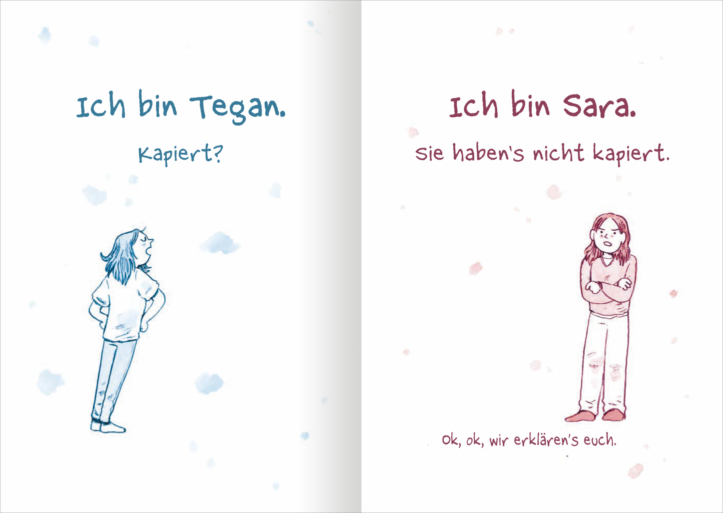 Gezeigt wird eine Innenansicht von „Junior High – Chaos im Doppelpack“. Auf der linken Seite steht in blauer Schrift „Ich bin Tegan. Kapierst?“. Neben einer Illustration von Tegan mit aufrechter Haltung. Auf der rechten Seite ist in roter Schrift „Ich bin Sara. sie haben's nicht kapiert.“ zu sehen, begleitet von einer Illustration von Sara mit verschränkten Armen. Der Hintergrund ist hell, mit sanften Farbspritzern, die eine spielerische Atmosphäre schaffen.