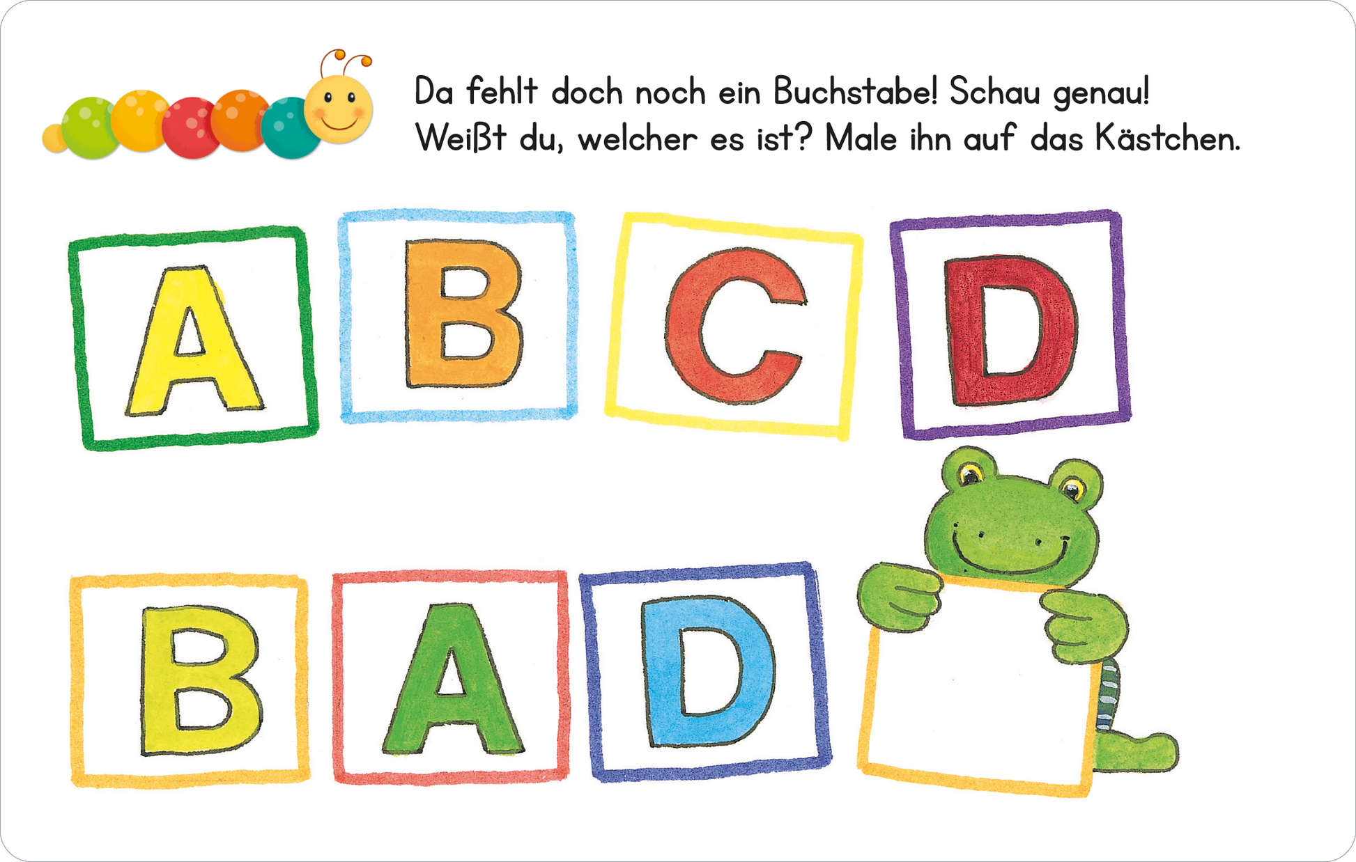 Gezeigt wird eine Innen- oder Zusatzansicht von „Lernraupe – Wortspiele“. Die Darstellung zeigt bunte Buchstaben in Kästchen: A, B, C, D in lebhaften Farben wie Blau, Grün, Gelb und Rot. In der Mitte sitzt ein grünes Froschmaskottchen, das ein leeres Kästchen hält. Darüber steht der Text: „Da fehlt doch noch ein Buchstabe! Schau genau!“ Die Schrift ist kindgerecht und gut lesbar. Die Gesamtkomposition ist ansprechend und lädt zum Mitmachen ein.