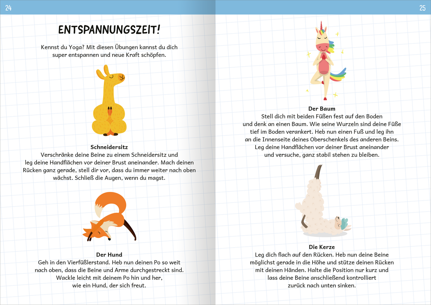 Gezeigt wird eine Innen- oder Zusatzansicht von „Zum Schulstart – Mein buntes Mitmachbuch“. Die Seite präsentiert verschiedene Yoga-Posen für Kinder, farbenfroh und kindgerecht illustriert. Auf der linken Seite befindet sich ein süßes gelbes Tier, das die „Schneidersitz“-Übung darstellt. Auf der rechten Seite sind Zeichnungen eines Baumes, eines Hundes und einer Kerze zu sehen, um die jeweiligen Posen zu illustrieren. Die Überschrift „ENTSPANNUNGSZEIT!“ hebt sich prägnant...
