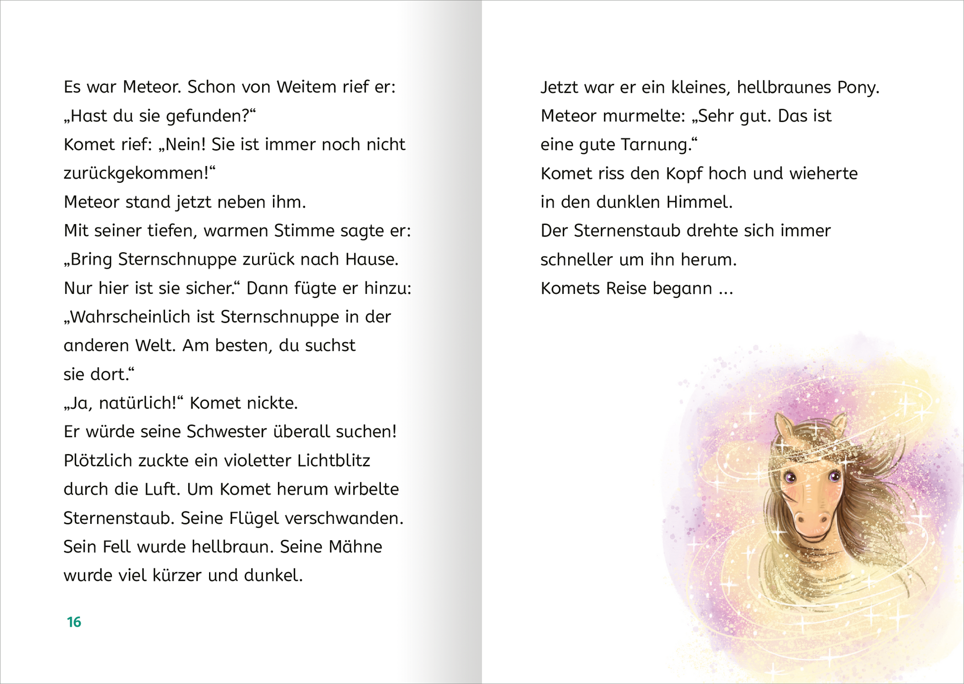 Gezeigt wird eine Innenansicht von „Zauberponys“. Auf der linken Seite befindet sich ein Textblock mit grauer Schrift auf weißem Hintergrund, der eine erzählerische Passage enthält. Die rechte Seite zeigt eine farbige Illustration eines kleinen, hellbraunen Ponys mit einem sanften Gesichtsausdruck, das in einem leuchtenden Sternenstaub steht. Die Schrift ist klar und gut lesbar, mit einer verspielten Typografie, die die Fantasie des Inhalts unterstreicht. Die gesamte Gestaltung...