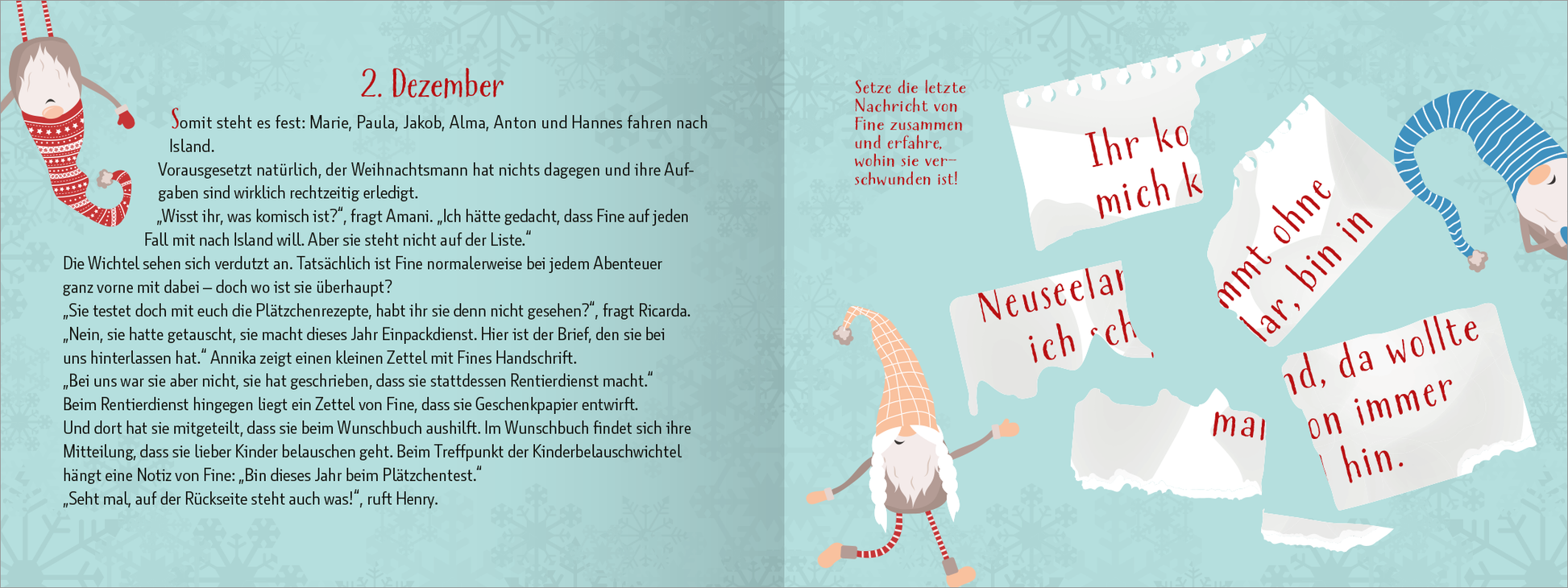 Gezeigt wird eine Innen- oder Zusatzansicht von „Weihnachtswichtel auf Abwegen“. Auf einem sanft türkisfarbenen Hintergrund sind verschiedene Weihnachtselemente zu sehen. Links sind die Namen der Protagonisten in verspielter, rot gefärbter Schrift angeordnet. Rechts befinden sich zerrissene Papierstücke mit weißem Hintergrund, die rot bedruckte Texte enthalten. Zwei niedliche Weihnachtswichtel, einer mit gestreiftem Hut in rot und einer in blau, ergänzen die Illustration. Der Text ist...