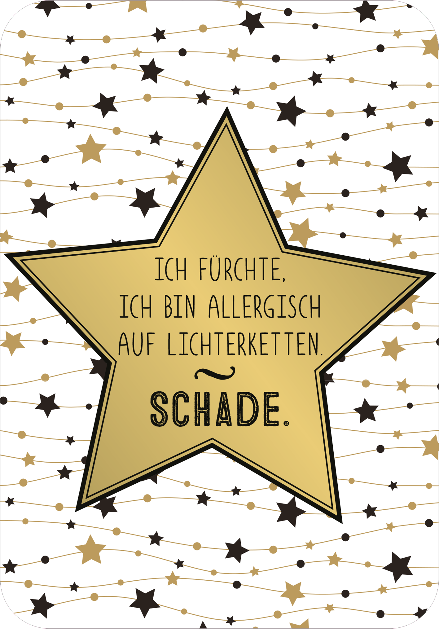Gezeigt wird eine Innen- oder Zusatzansicht von „Einatmen. Ausrasten. Weihnachten.“. Der Hintergrund ist hell mit einem Muster aus goldenen und schwarzen Sternen sowie geschwungenen Linien. Im Vordergrund befindet sich ein großer goldener Stern, in dem der Text „Ich fürchte, ich bin allergisch auf Lichterketten. Schade.“ in schwarzer Schrift geschrieben ist. Die Typografie ist modern und klar, wodurch der Text gut lesbar ist.