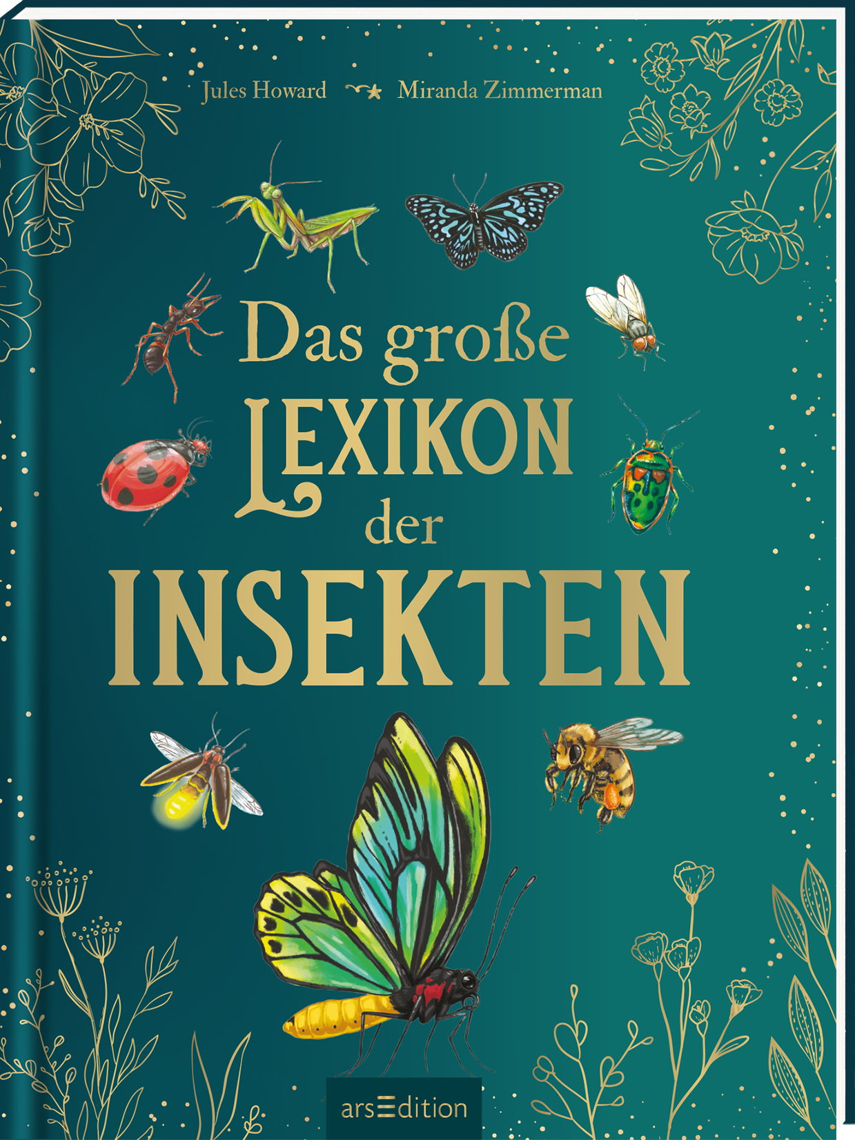 Auf einem tiefgrünen Hintergrund sind verschiedene Insekten, darunter ein großer bunter Schmetterling, eine lebhafte Laus und eine kleine Marienkäfer-Abbildung, kunstvoll angeordnet. Der Titel „Das große LEXIKON der INSEKTEN“ ist in goldfarbener, geschwungener Schrift aufgebracht, was dem Cover eine edle Note verleiht. Ganz oben könnten kleine florale Elemente sichtbar sein, die die Lebendigkeit des Themas unterstreichen. Ganz unten mittig steht der Logoschriftzug von arsEdition.