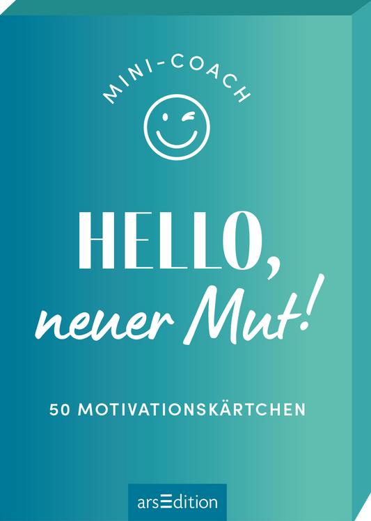 Das Buchcover zeigt einen sanften Farbverlauf von Türkis zu Hellblau. Oben ist in verspielter Typografie der Titel „HELLO, neuer Mut!“ in weißer Großschrift platziert. Darunter befindet sich der Zusatz „50 Motivationskarten“ in kleinerer, klarer Schrift. Ein lächelndes Smiley-Symbol befindet sich über dem Titel. Ganz oben steht der Schriftzug „MINI-COACH“ in einer runden Schriftart. Ganz unten mittig steht der Logoschriftzug von arsEdition.