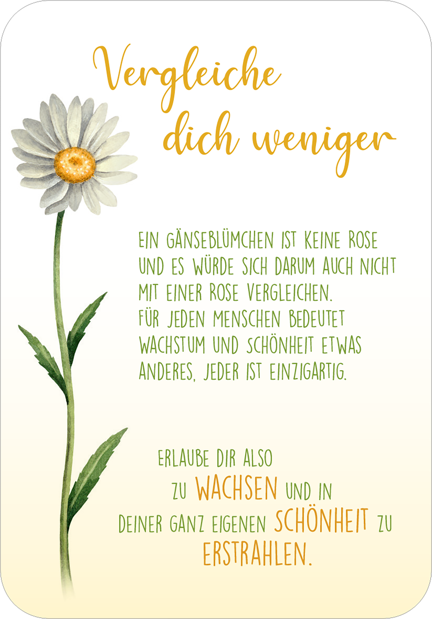 Gezeigt wird eine Innen- oder Zusatzansicht von „Sonne im Herzen“. Das Design zeigt ein zartes Gänseblümchen auf der linken Seite, umrahmt von grünen Blättern. Der Hintergrund ist sanft in einem hellen Pastellton gehalten. Die Schrift ist lebhaft und verspielt, mit der Überschrift „Vergleiche dich weniger“ in goldener Farbe und darunter eine grünen, gut lesbare Schrift für den Text. Die Gestaltung vermittelt eine freundliche und ermutigende Atmosphäre.