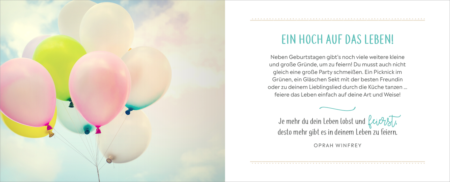 Gezeigt wird eine Innen- oder Zusatzansicht von „Happy Birthday – Alles Gute!“. Die linke Seite zeigt bunte Luftballons in sanften Farben wie Mint, Rosa und Weiß vor einem hellen, unscharfen Hintergrund. Die rechte Seite enthält eine inspirierende Botschaft in verspielter Typografie, mit der Überschrift „EIN HOCH AUF DAS LEBEN!“ in einer kräftigen Schrift. Darunter befindet sich ein Zitat von Oprah Winfrey, die in geschwungener Schrift ergänzt wird. Der Gesamteindruck vermittelt...