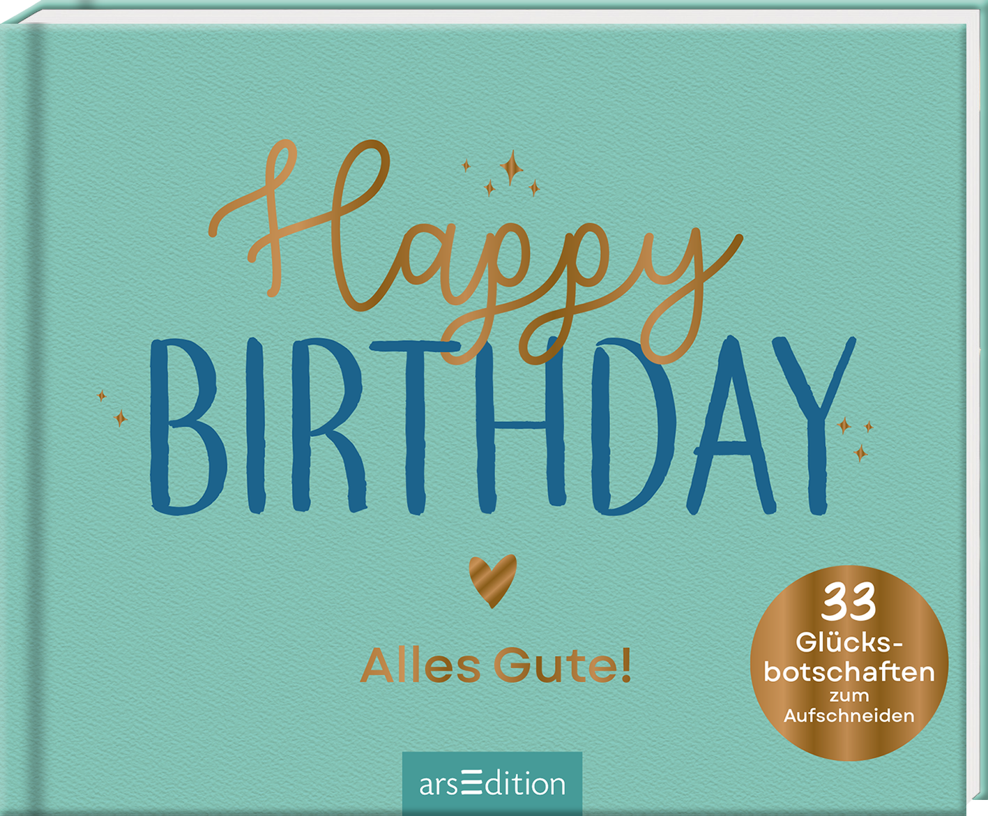 Das Buchcover zeigt einen sanften, mintgrünen Hintergrund. In der Mitte prangt der Titel „Happy BIRTHDAY“ in ansprechender, bunter Typografie, wobei „Happy“ in einem warmen Orange und „BIRTHDAY“ in einem lebhaften Blau gehalten ist. Unterhalb des Titels steht „Alles Gute!“ in einer eleganten Schrift. Ein goldenes Herz ziert den unteren Bereich. In der oberen rechten Ecke befindet sich ein runder, goldener Button mit dem Text „33 Glücksbotschaften zum Aufschneiden“. Ganz...