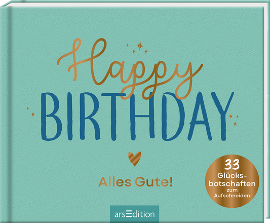 Das Buchcover zeigt einen sanften, mintgrünen Hintergrund. In der Mitte prangt der Titel „Happy BIRTHDAY“ in ansprechender, bunter Typografie, wobei „Happy“ in einem warmen Orange und „BIRTHDAY“ in einem lebhaften Blau gehalten ist. Unterhalb des Titels steht „Alles Gute!“ in einer eleganten Schrift. Ein goldenes Herz ziert den unteren Bereich. In der oberen rechten Ecke befindet sich ein runder, goldener Button mit dem Text „33 Glücksbotschaften zum Aufschneiden“. Ganz...