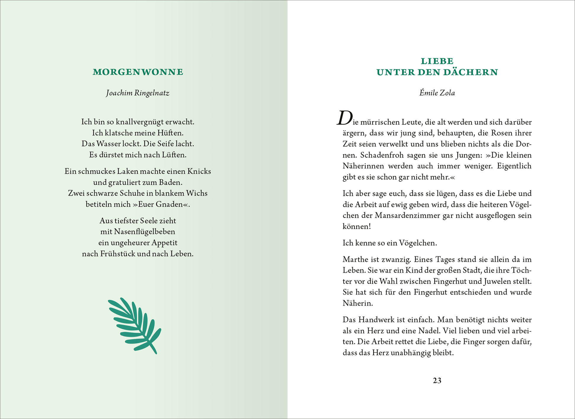 Gezeigt wird eine Innen- oder Zusatzansicht von „Die kleine Bibliothek der positiven Gefühle: Zuversicht“. Die Seite zeigt einen hellen, sanft grünen Hintergrund. Links befindet sich der Gedichttitel „MORGENWONNE“ in einer eleganten, klaren Schrift, gefolgt von dem Autorennamen. Rechts steht der Titel „LIEBE UNTER DEN DÄCHERN“ in kräftigerer Schrift, ebenfalls gefolgt von einem Autorenhinweis. Eine einfache, dekorative Illustration in Form eines Blattmotivs ziert die linke...