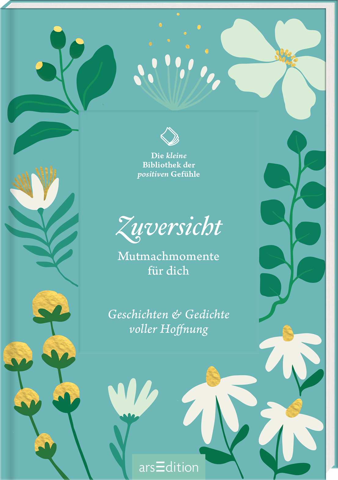 Das Buchcover zeigt einen sanften, mintgrünen Hintergrund mit floralen Elementen in Weiß, Gelb und verschiedenen Grüntönen. In der Mitte steht der Titel „Zuversicht“ in eleganter, geschwungener Schrift, darunter der Untertitel „Mutmachmomente für dich“ in klarer Schrift. Oberhalb des Titels befindet sich der Text „Die kleine Bibliothek der positiven Gefühle“. Am unteren Rand findet sich der Hinweis „Geschichten & Gedichte voller Hoffnung“. Ganz unten mittig steht der...