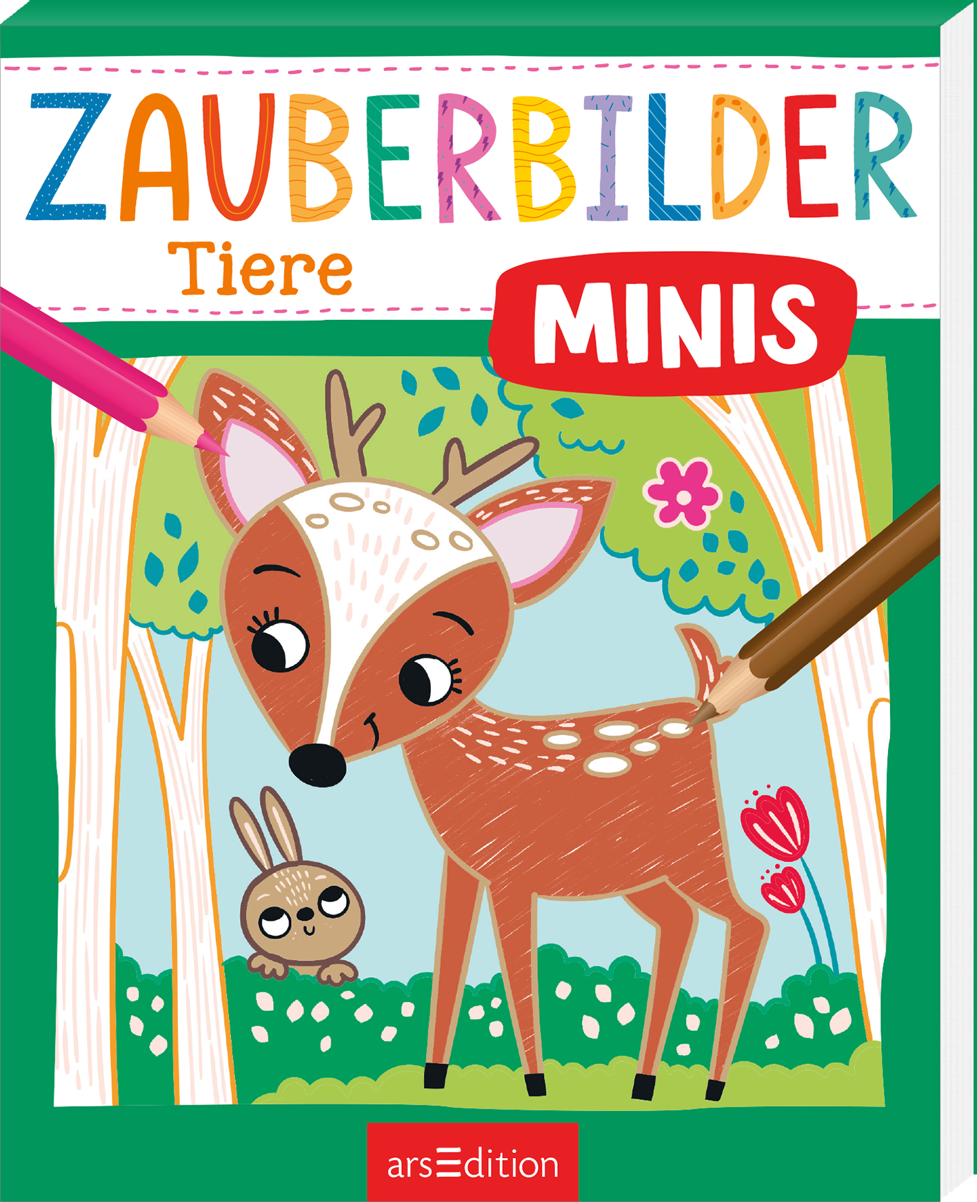 Man sieht die 3D-Ansicht des Titels. Das Buchcover zeigt den Titel „ZAUBERBILDER Tiere MINIs“ in bunten, verspielten Buchstaben. Im Vordergrund ist ein niedliches Rehkitz abgebildet, das im Wald steht, während ein kleiner Hase daneben sitzt. Die Umgebung ist in lebendigen Grüntönen gehalten, mit hellen Bäumen und bunten Blumen. Ganz unten mittig steht der Logoschriftzug von arsEdition.