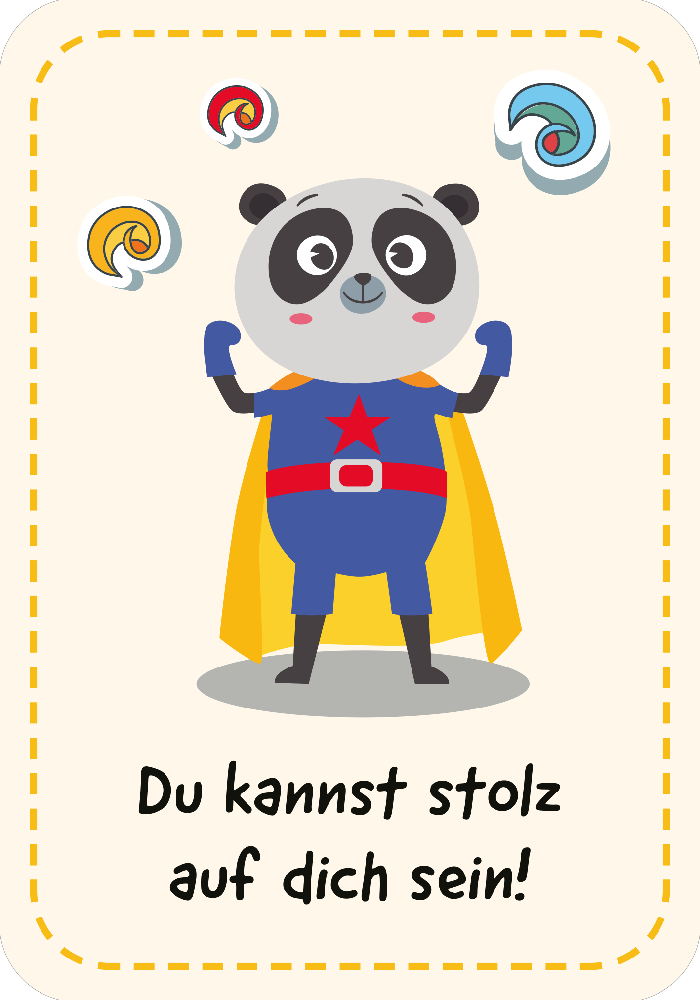 Gezeigt wird eine Innen- oder Zusatzansicht von „Mutmachkarten für die Schule“. Die Karte zeigt einen cartoonhaften Panda in einem blauen Superhelden-Kostüm mit rotem Umhang. Er hebt beide Arme und strahlt Freude aus. Um ihn herum sind bunte Spiralen abgebildet. Der textliche Inhalt lautet: „Du kannst stolz auf dich sein!“, geschrieben in einer freundlichen, verspielten Schriftart in Schwarz. Der Hintergrund ist hellbeige und mit einem dezenten geschwungenen Rand versehen.
