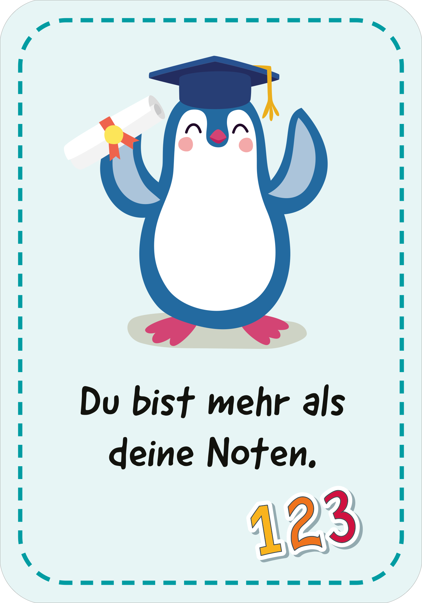 Gezeigt wird eine Innen- oder Zusatzansicht von „Mutmachkarten für die Schule“. Die Karte zeigt einen fröhlichen Pinguin mit einem Abschlusshut und einer Urkunde in den Flügeln. Der Pinguin ist in einem lebhaften Blau gehalten und steht auf einem hellen, pastellgrünen Hintergrund. Der motivierende Text „Du bist mehr als deine Noten.“ ist in einer klaren, schwarzen Schriftart unter dem Pinguin platziert. Unten rechts sind die Ziffern „123“ in bunten, verspielten Farben abgebildet.
