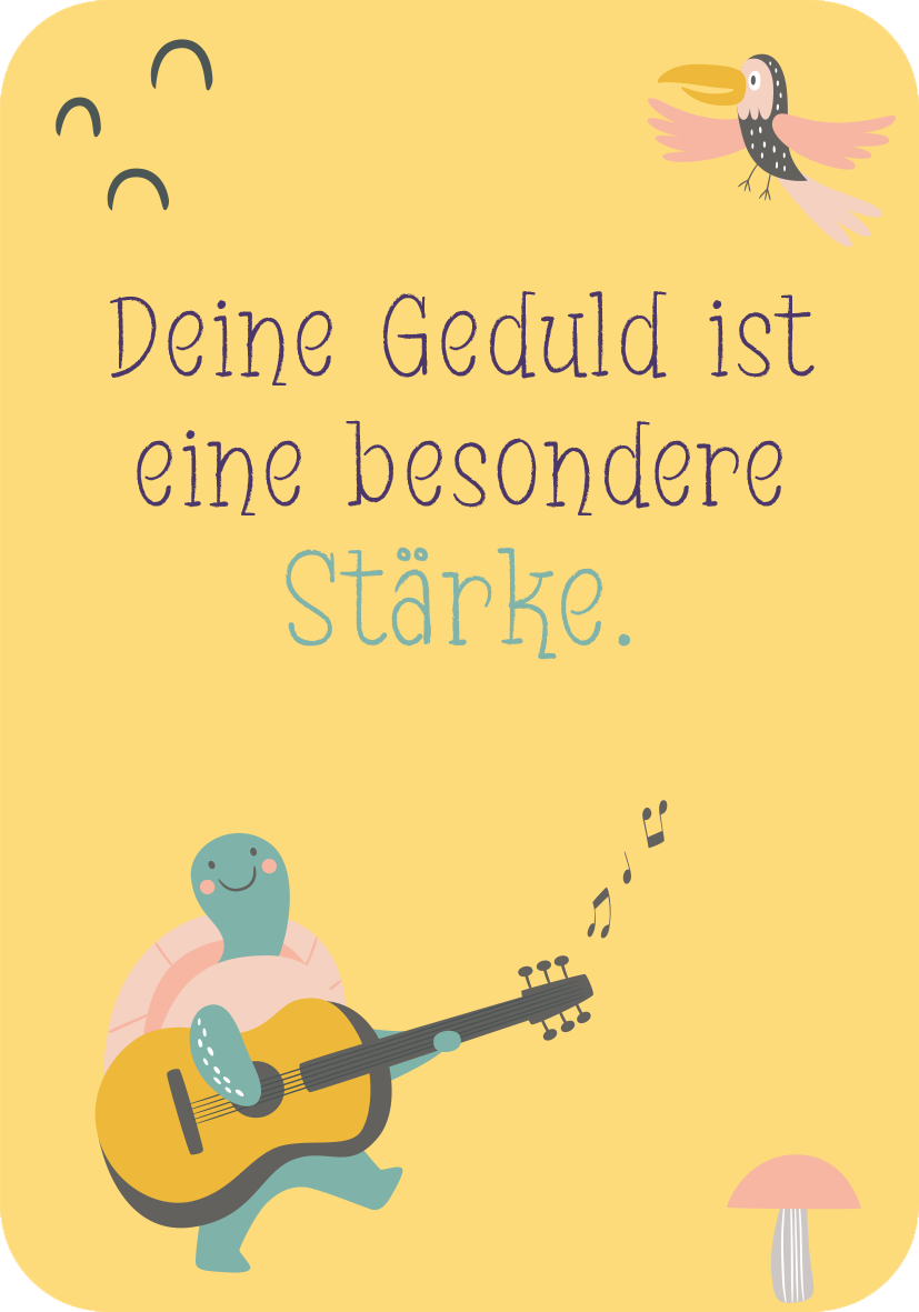 Gezeigt wird eine Innen- oder Zusatzansicht von „Mutmachkarten – Einhorn“. Der Hintergrund ist in einem warmen Gelbton gehalten. In der oberen linken Ecke ist ein lächelndes Gesicht und ein Vogel abgebildet. Ein musizierendes Cartoon-Schildkröte hält eine Gitarre, während Noten um sie herumtanzen. Der Text „Deine Geduld ist eine besondere Stärke.“ ist in zwei verschiedenen Schriftarten gestaltet: die Worte „Geduld“ und „Stärke“ sind größer und kindlich, während der...
