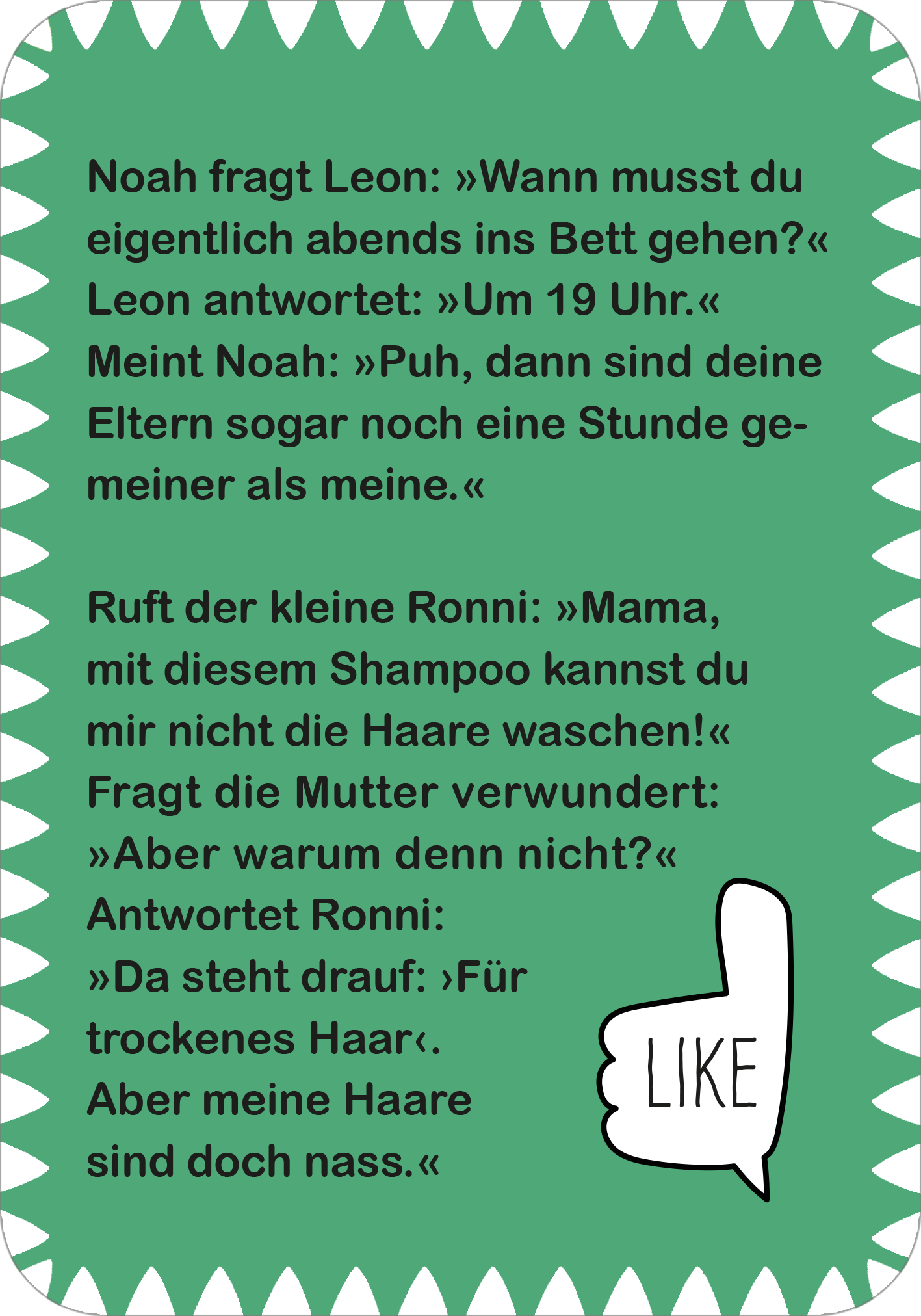 Gezeigt wird eine Innen- oder Zusatzansicht von „Pupslustige Witze“. Die Seite hat einen hellen, freundlichen Hintergrund in einem sanften Grünton. Zentral sind zwei humorvolle Dialoge abgedruckt, deren Schrift in einer gut lesbaren Sans-Serif-Typografie gehalten ist. Die Witze sind in versetztem Text angeordnet, wobei die Sprechblasen durch abgerundete Ecken hervorgehoben werden. Ein „LIKE“-Symbol ist in der unteren rechten Ecke abgebildet, wobei die Schrift in einer verspielten Form...