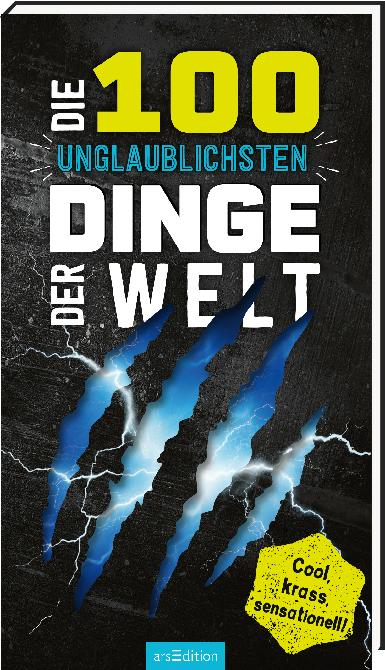 Auf dem Buchcover sind auf einem strukturierten, dunklen Hintergrund große, leuchtend gelbe Buchstaben zu sehen, die den Titel „DIE 100 UNGLAUBLICHSTEN DINGE DER WELT“ bilden. Die Schrift ist auffällig und modern. Unterhalb des Titels befindet sich ein dreifacher, dynamischer Kratzeffekt in Blau, der die Aufmerksamkeit auf sich zieht. In der unteren Ecke steht ein gelbes Banner mit dem Text „Cool, krass, sensationell!“. Ganz unten mittig steht der Logoschriftzug von arsEdition.