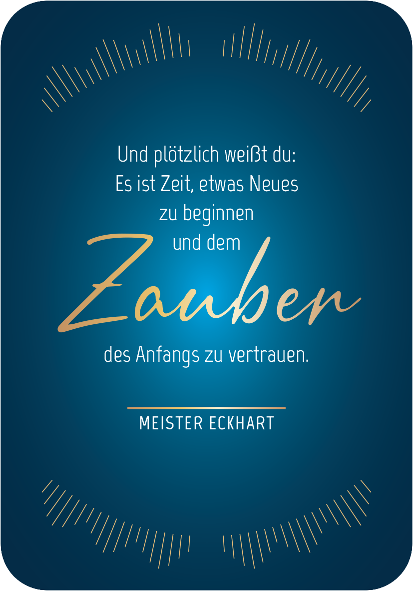 Gezeigt wird eine Innen- oder Zusatzansicht von „Der Raunacht-Adventskalender“. Der Hintergrund ist in einem sanften Blau gehalten und wird von strahlenden, golden geformten Linien umrahmt. In der Mitte des Designs steht in eleganter, verschnörkelter Schrift der Satz: „Und plötzlich weißt du: Es ist Zeit, etwas Neues zu beginnen und dem Zauber des Anfangs zu vertrauen.“ Darunter steht der Name „MEISTER ECKHART“ in klarer, geradliniger Typografie.