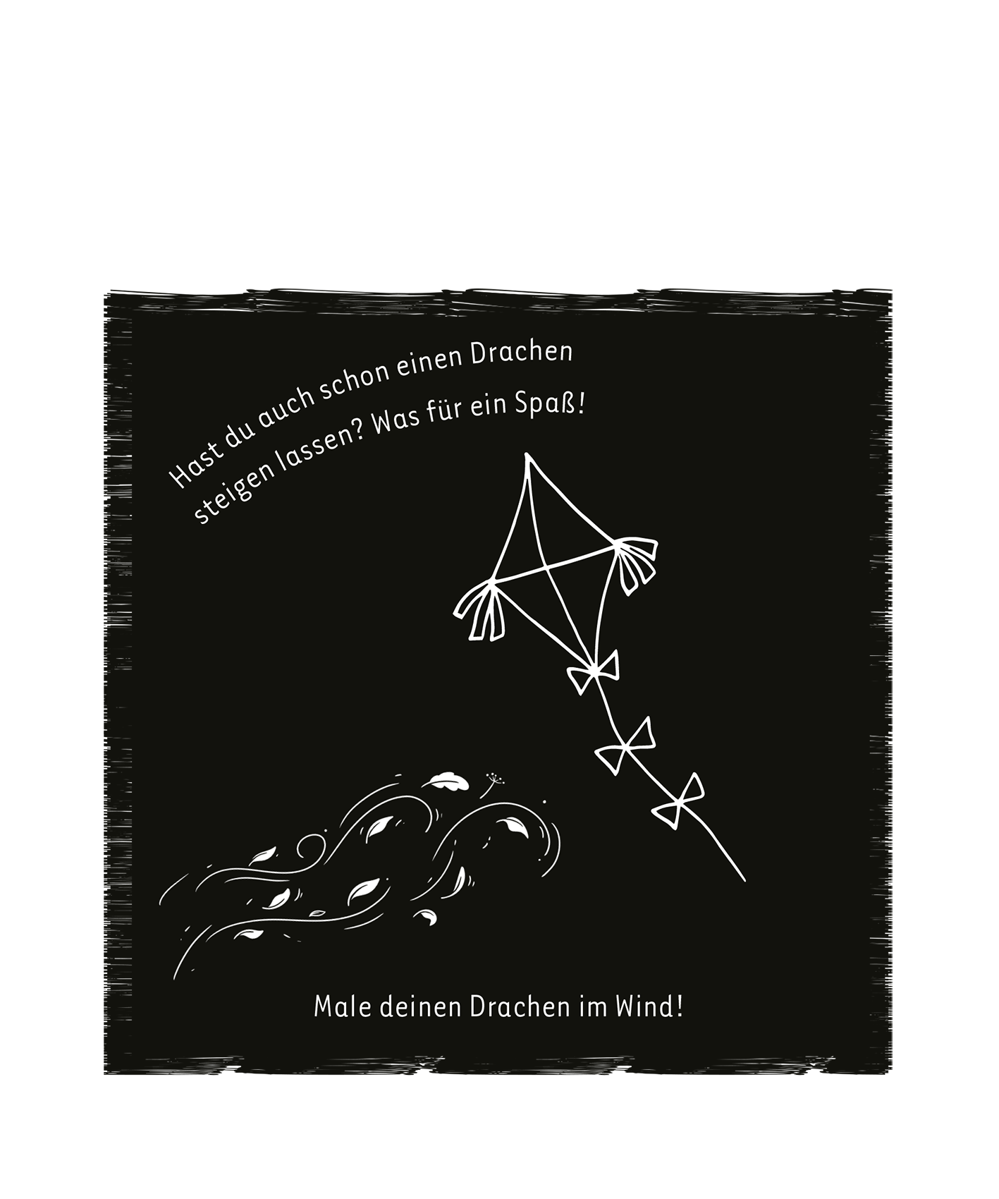 Gezeigt wird eine Innen- oder Zusatzansicht von „Mein Herbst-Kritzkratz-Buch“. Auf schwarzem Hintergrund ist eine einfache, weiße Zeichnung eines Drachen abgebildet, der am Himmel fliegt. Um ihn herum sind geschwungene Linien, die Wind darstellen. Darüber stehen in verspielter, klarer Schrift die Fragen: „Hast du auch schon einen Drachen steigen lassen? Was für ein Spaß!“ Am unteren Rand fordert der Text in Großbuchstaben zum kreativen Malen auf: „Male deinen Drachen im Wind!“