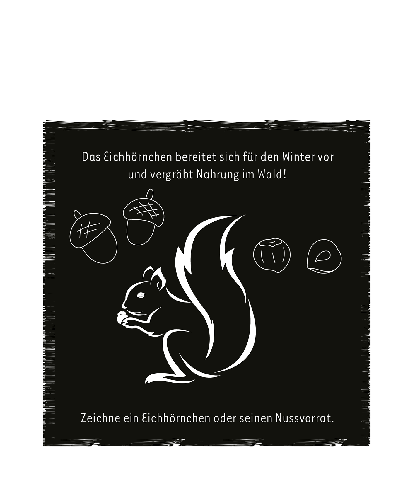 Gezeigt wird eine Innen- oder Zusatzansicht von „Mein Herbst-Kritzkratz-Buch“. Der Hintergrund ist in einem tiefen Schwarz gehalten, darauf sind in weißer Farbe ein Eichhörnchen sowie verschiedene Nüsse skizziert. Der Text oben lautet: „Das Eichhörnchen bereitet sich für den Winter vor und vergräbt Nahrung im Wald!“ in klarer, gut lesbarer Schrift. Unten steht: „Zeichne ein Eichhörnchen oder seinen Nussvorrat.“ in derselben Typografie, ergänzt durch eine ansprechende...