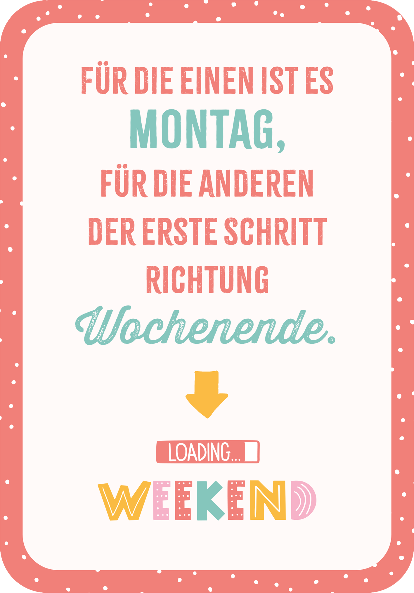 Gezeigt wird eine Innen- oder Zusatzansicht von „Das kleine Montagsorakel“. Der Hintergrund ist in sanften Pastellfarben gehalten, während die Hauptschrift in einer Kombination aus kräftigen und sanften Farben gestaltet ist. Der Text hebt sich durch unterschiedliche Schriftgrößen und -arten hervor, wobei der Begriff „Montag“ in Großbuchstaben steht. Eine humorvolle Note wird durch den Ausdruck „loading... WEEKEND“ und einen Pfeil, der nach unten zeigt, vermittelt. Diese...