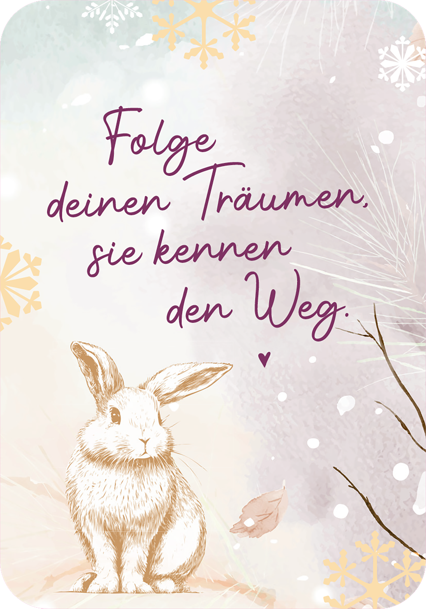 Gezeigt wird eine Innen- oder Zusatzansicht von „Winterzauber für dich“. Die Illustration zeigt einen Hasen in sanften, natürlichen Farben, umgeben von frostigen Schneeflocken und stilisierten Winterelementen. Der Schriftzug „Folge deinen Träumen, sie kennen den Weg“ ist in geschwungener, lila Typografie gestaltet und vermittelt eine inspirierende Botschaft. Die pastellfarbige Hintergrundgestaltung schafft eine warme, einladende Atmosphäre.