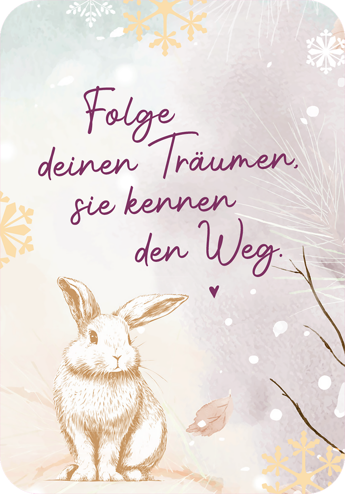 Gezeigt wird eine Innen- oder Zusatzansicht von „Winterzauber für dich“. Die Illustration zeigt einen Hasen in sanften, natürlichen Farben, umgeben von frostigen Schneeflocken und stilisierten Winterelementen. Der Schriftzug „Folge deinen Träumen, sie kennen den Weg“ ist in geschwungener, lila Typografie gestaltet und vermittelt eine inspirierende Botschaft. Die pastellfarbige Hintergrundgestaltung schafft eine warme, einladende Atmosphäre.