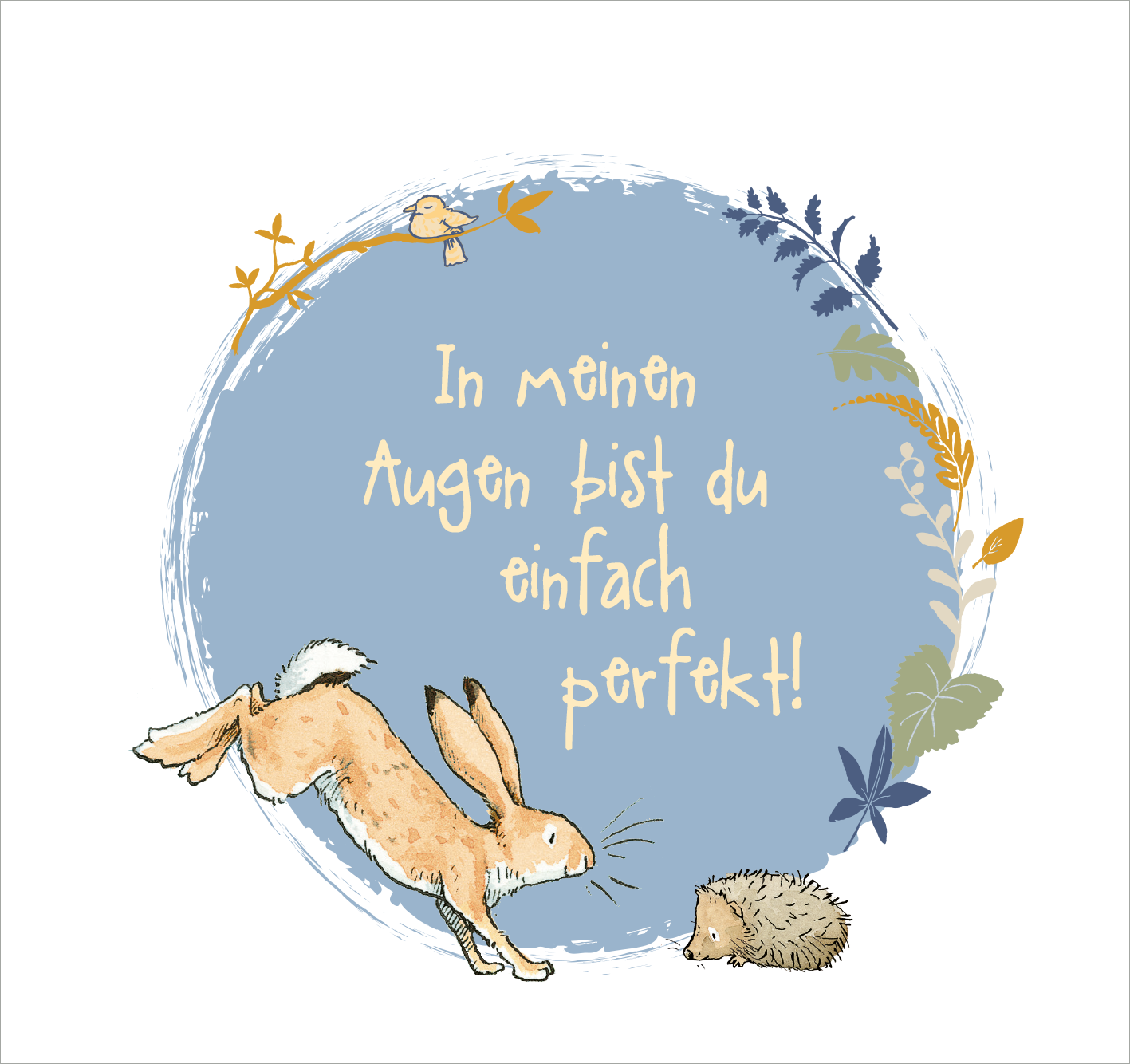 Gezeigt wird eine Innen- oder Zusatzansicht von „Bis zum Mond und wieder zurück – so sehr liebe ich dich!“. Die Illustration zeigt einen Hasen, der fröhlich springt, und einen Igel, der auf dem Boden sitzt. Der Hintergrund ist in sanften Blautönen gehalten, umrahmt von filigranen, bunten Pflanzen und einem kleinen Vogel. Die zentrale Botschaft „In meinen Augen bist du einfach perfekt!“ ist in einer verspielten, handschriftlichen Schriftart in Weiß dargestellt, was einen...