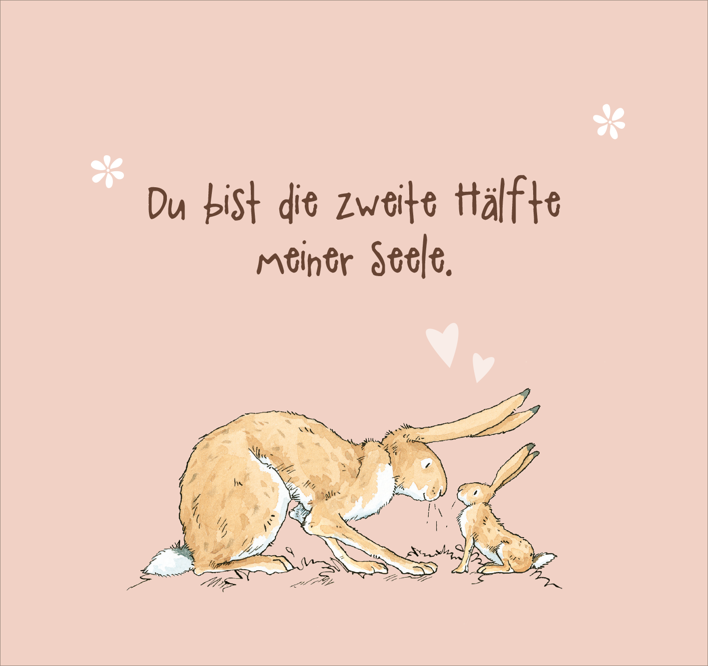 Gezeigt wird eine Innen- oder Zusatzansicht von „Bis zum Mond und wieder zurück – so sehr liebe ich dich!“. Die Illustration zeigt einen großen und einen kleinen Hasen auf einem sanft rosa Hintergrund. Über ihnen steht der geschriebene Text „Du bist die zweite Hälfte meiner Seele“ in einer verspielten, braunen Schriftart. Kleine, weiße Blumen und zarte Herzen umrahmen das Bild, was eine liebevolle und freundliche Atmosphäre schafft.