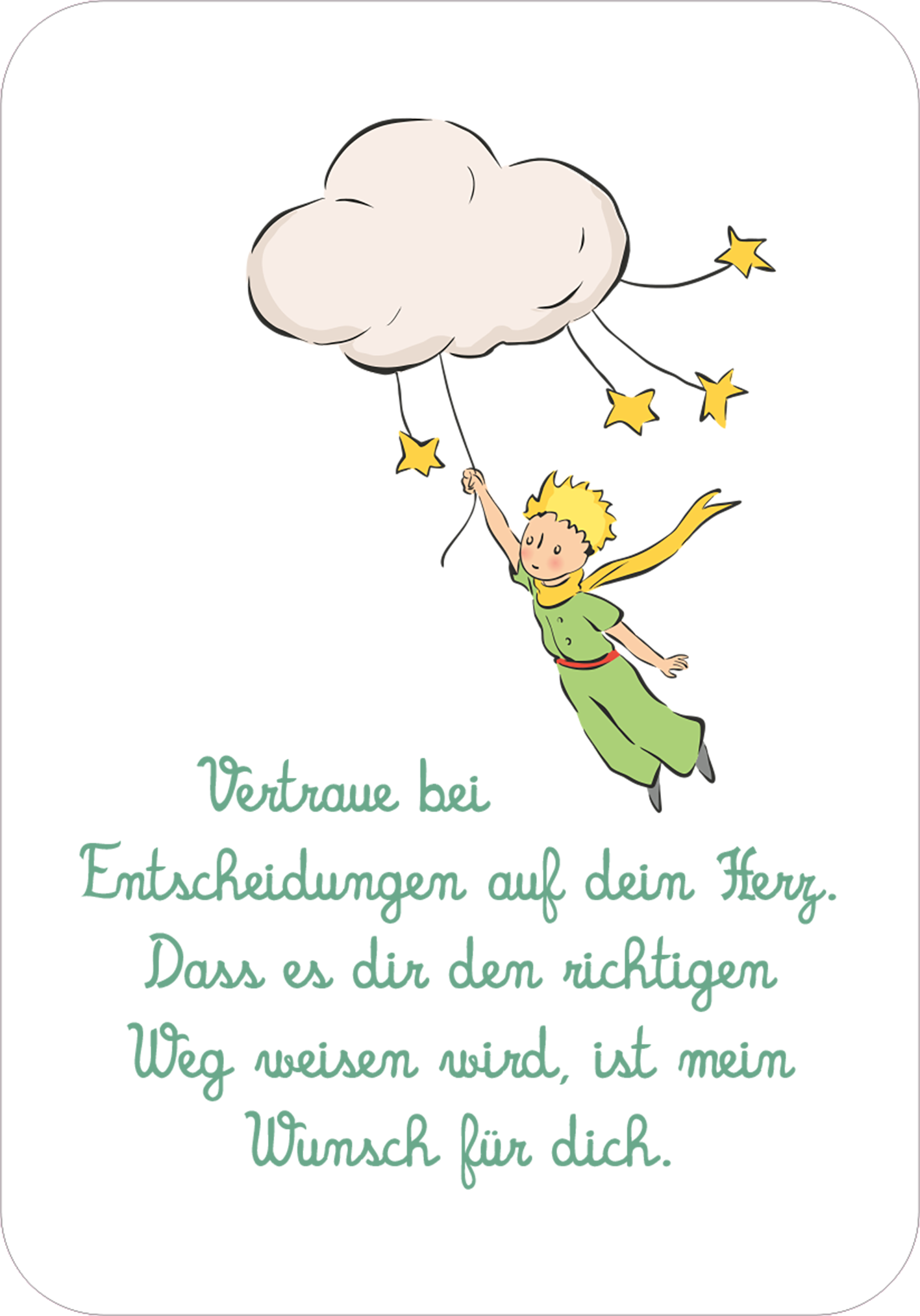 Gezeigt wird eine Innen- oder Zusatzansicht von „Man sieht nur mit dem Herzen gut. Weihnachtswünsche für dich“. Auf einer hellen, klaren Hintergrundfläche schwebt ein Junge in einem grünen Outfit, der an einem Wolkenschleier und kleinen, goldenen Sternen festhält. Der Text „Vertraue bei Entscheidungen auf dein Herz. Dass es dir den richtigen Weg weisen wird, ist mein Wunsch für dich“ ist in geschwungener, mintgrüner Schrift gestaltet und vermittelt eine herzliche, positive...